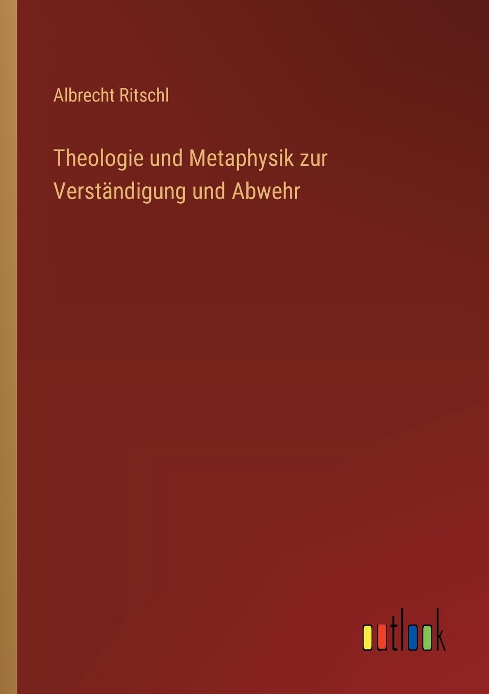 Theologie und Metaphysik zur Verständigung und Abwehr Contemporary literature