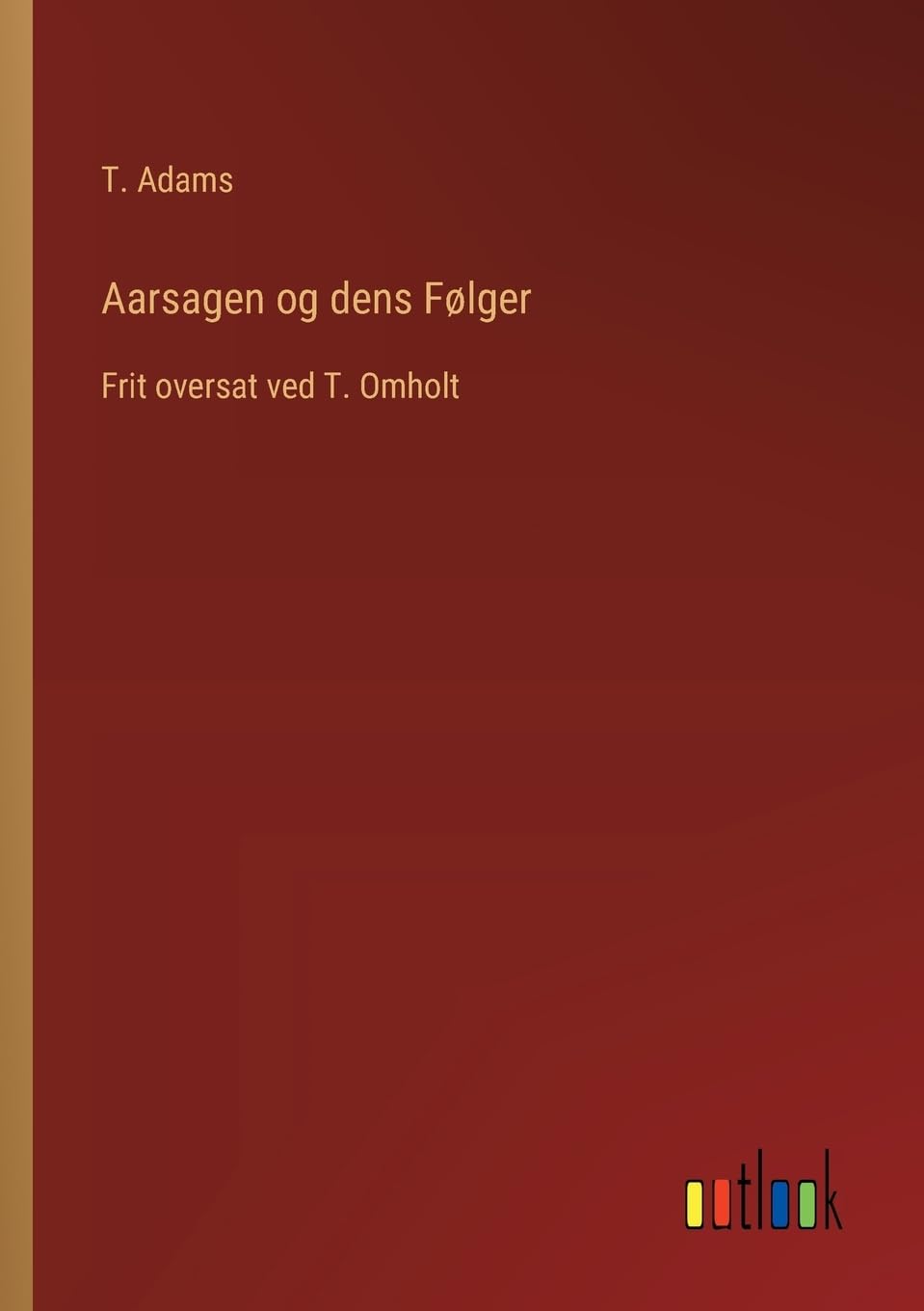 Aarsagen og dens Følger: Frit oversat ved T. Omholt Contemporary literature