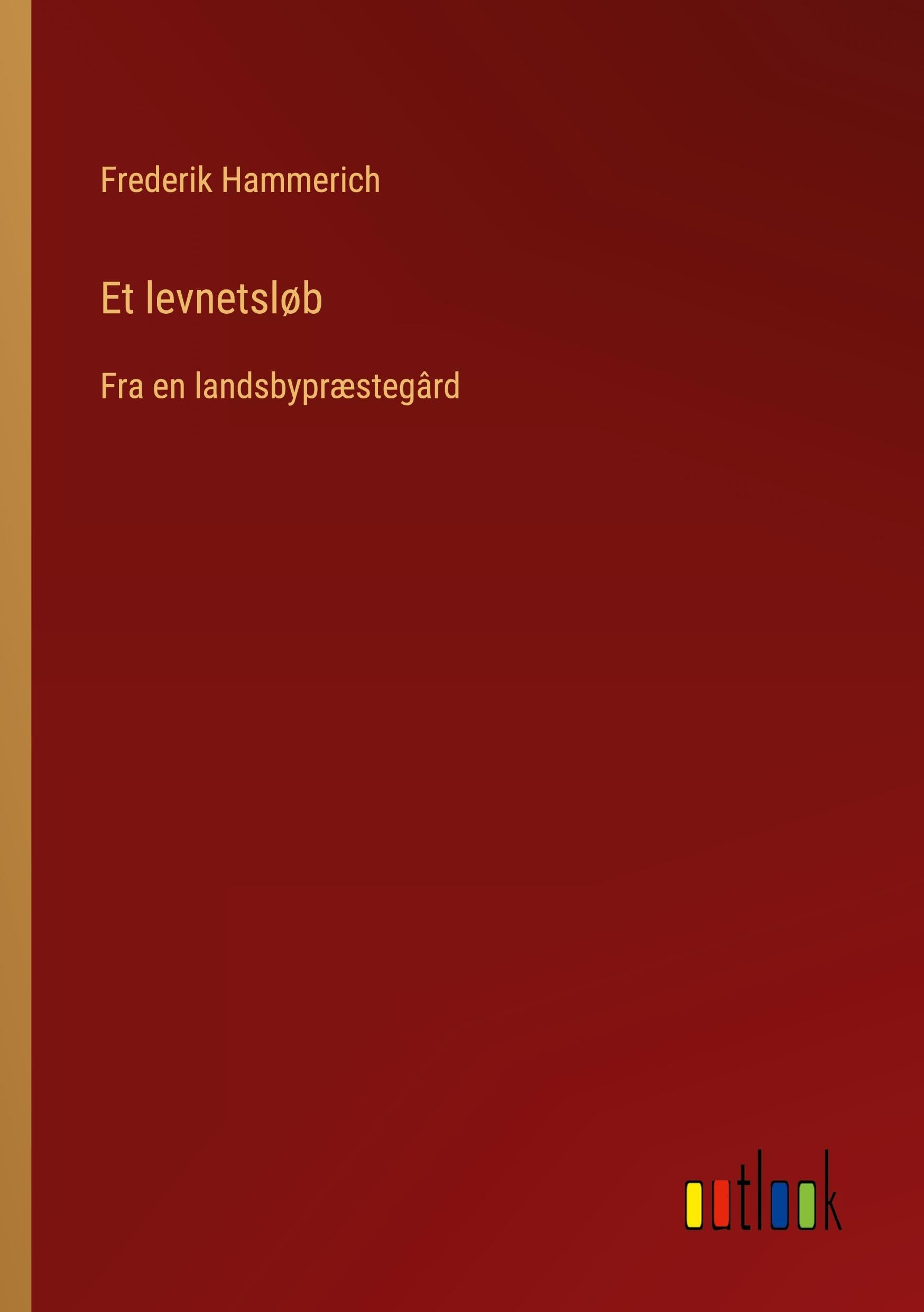 Et levnetsløb: Fra en landsbypræstegârd book