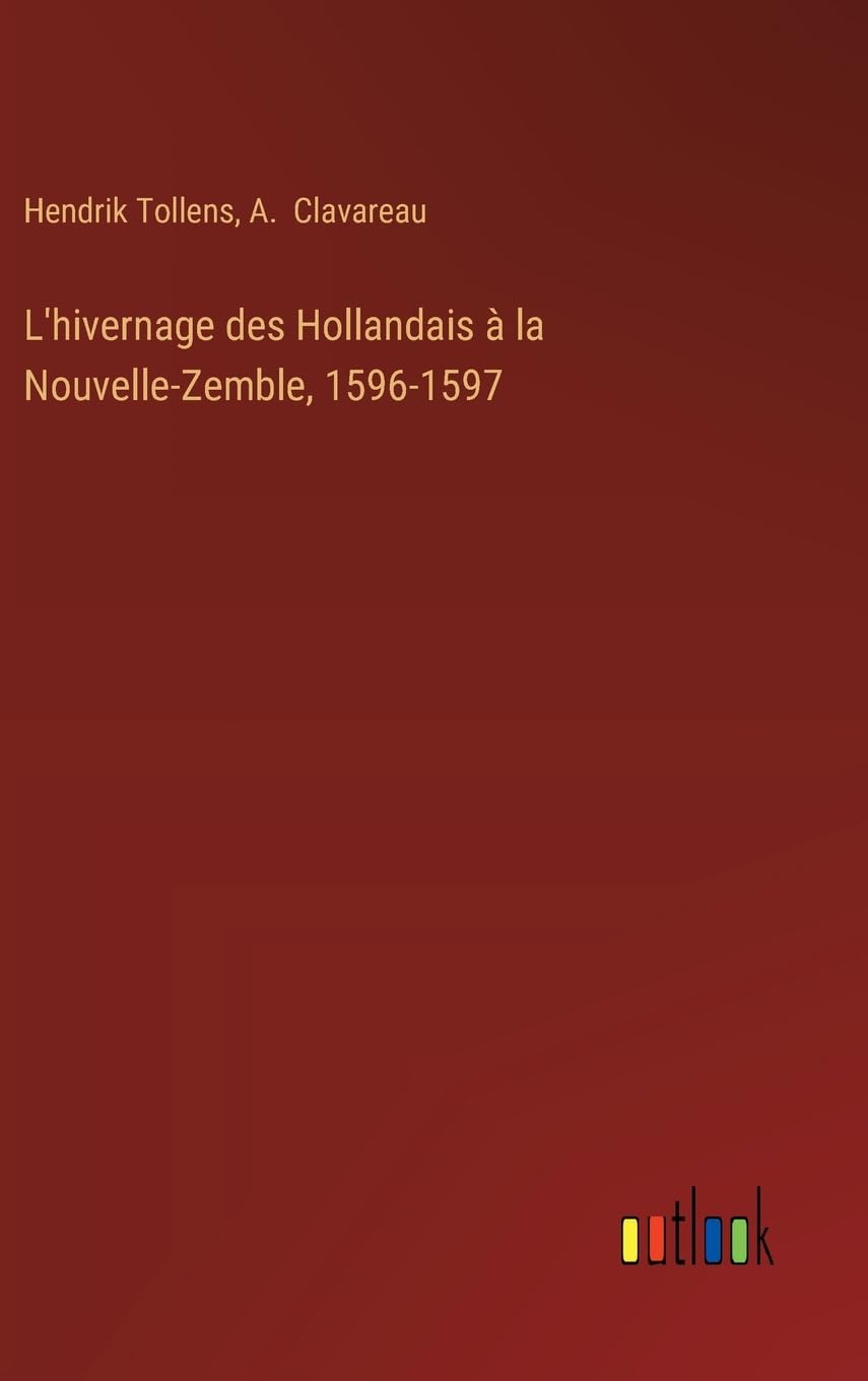 L'hivernage des Hollandais à la Nouvelle-Zemble, 1596-1597 Contemporary literature