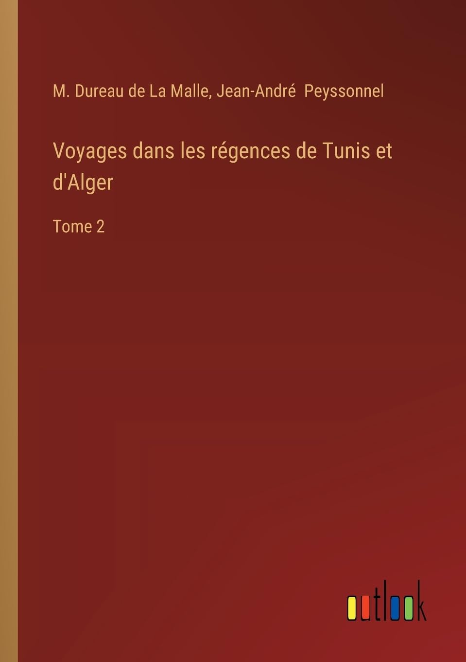 Voyages dans les régences de Tunis et d'Alger Classics