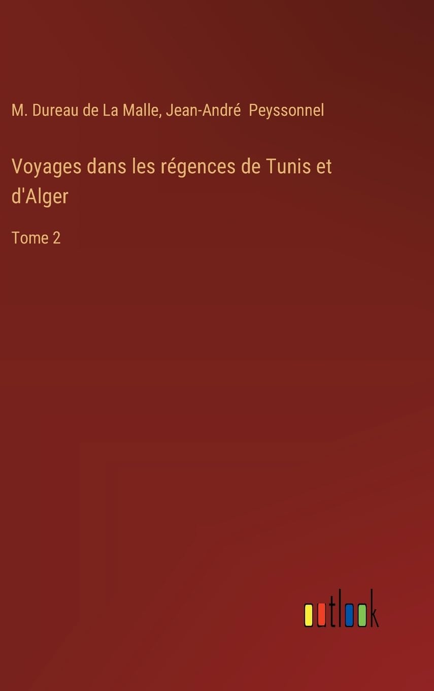 Voyages dans les régences de Tunis et d'Alger Classics