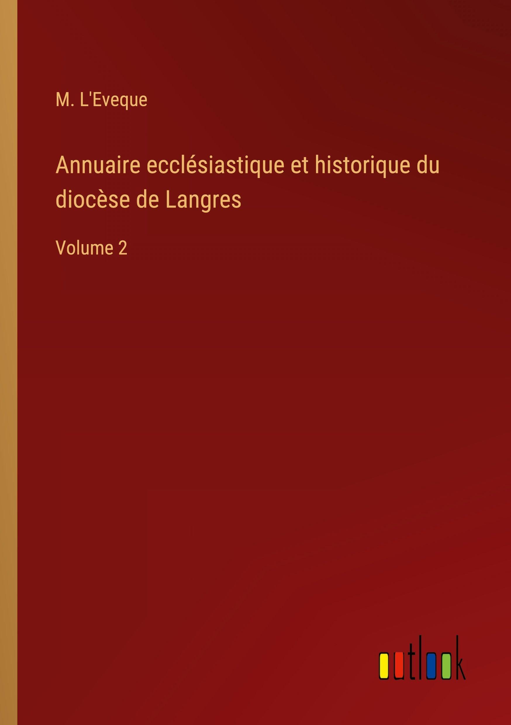 Annuaire ecclésiastique et historique du diocèse de Langres Classics