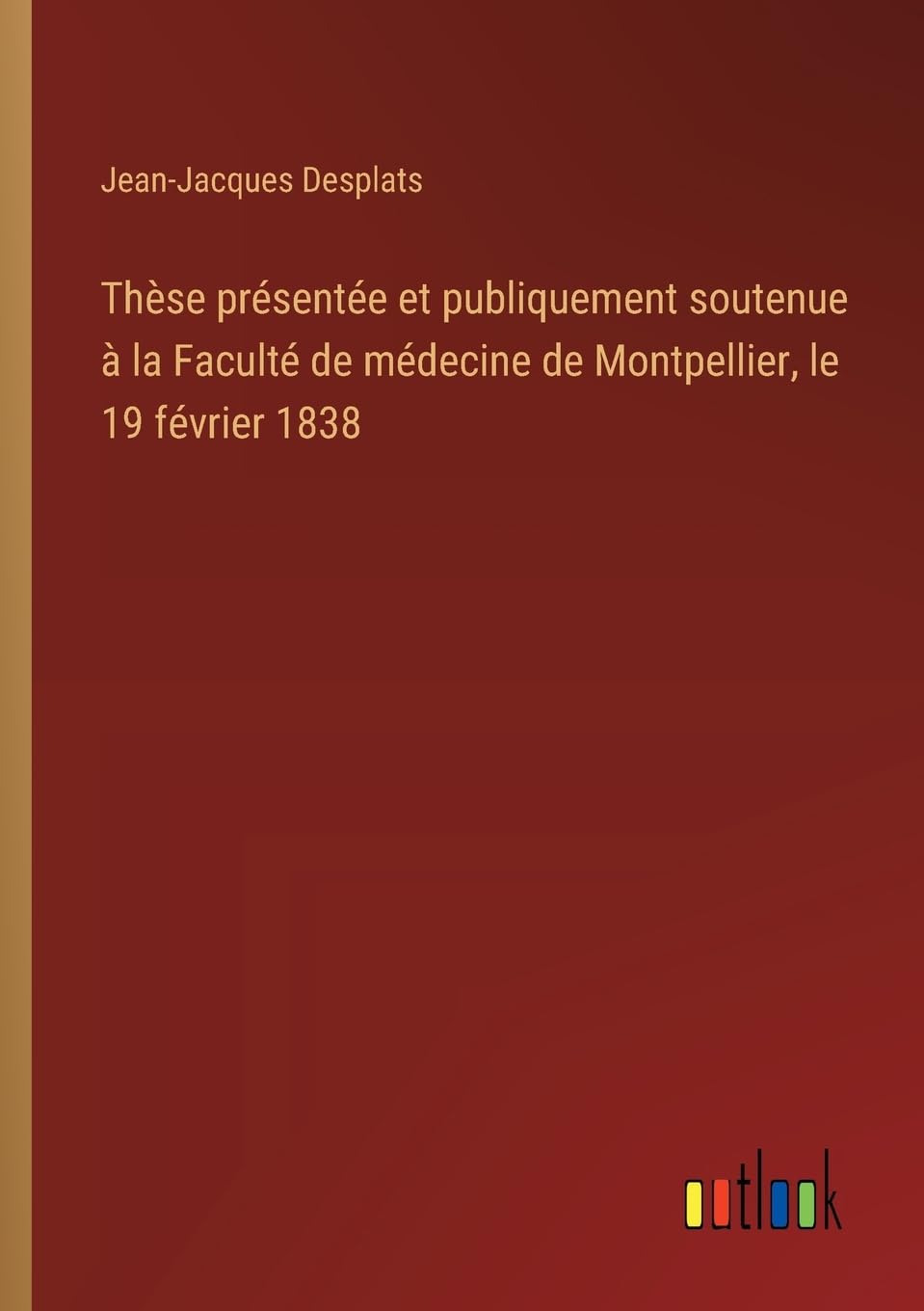 Thèse présentée et publiquement soutenue à la Faculté de médecine de Montpellier, le 19 février 1838 Classics