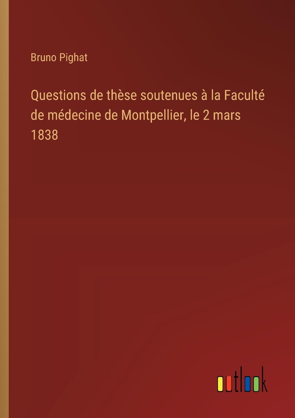 Questions de thèse soutenues à la Faculté de médecine de Montpellier, le 2 mars 1838 Classics