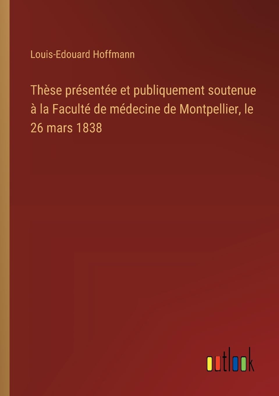 Thèse présentée et publiquement soutenue à la Faculté de médecine de Montpellier, le 26 mars 1838 Classics