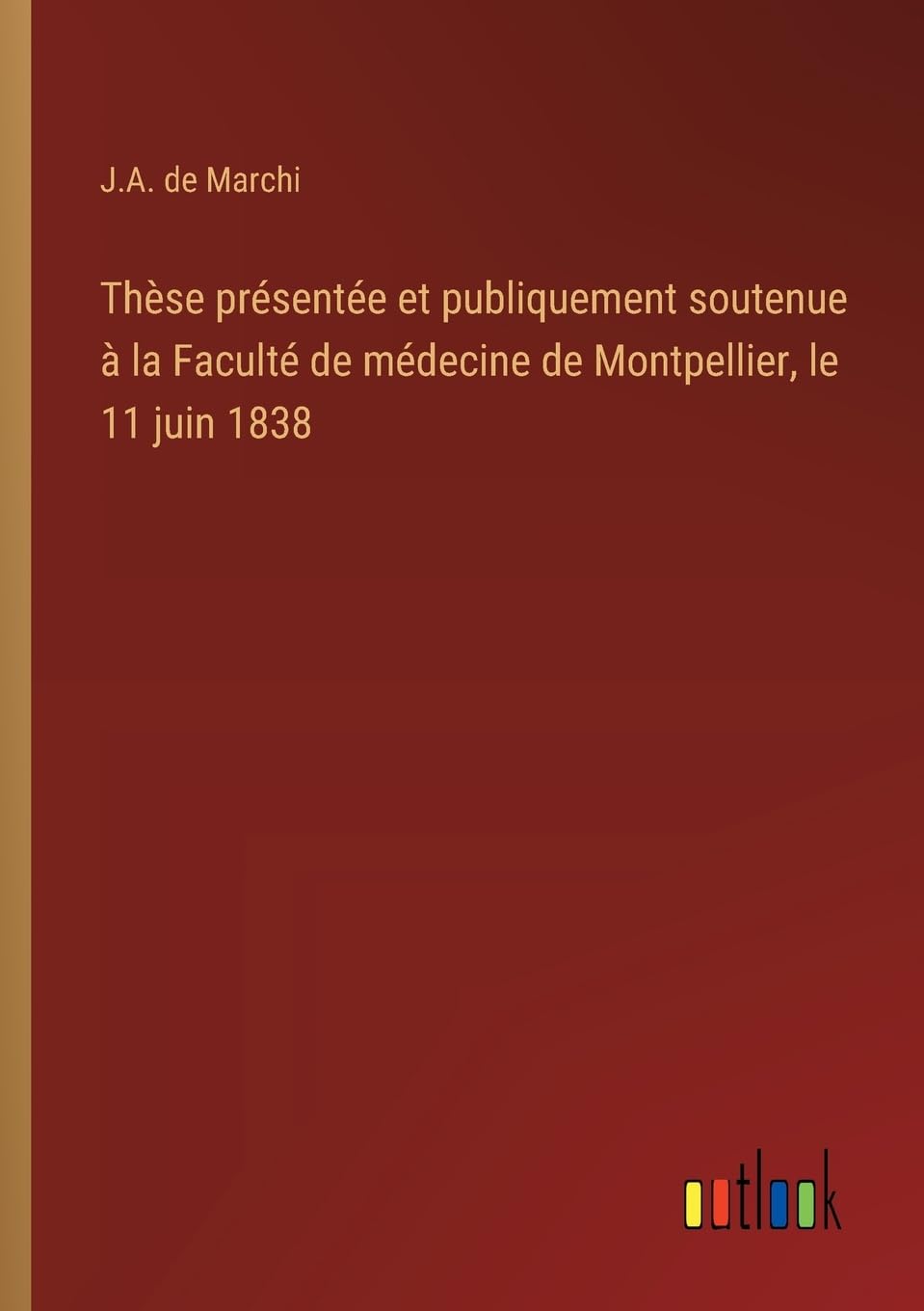 Thèse présentée et publiquement soutenue à la Faculté de médecine de Montpellier, le 11 juin 1838 Classics