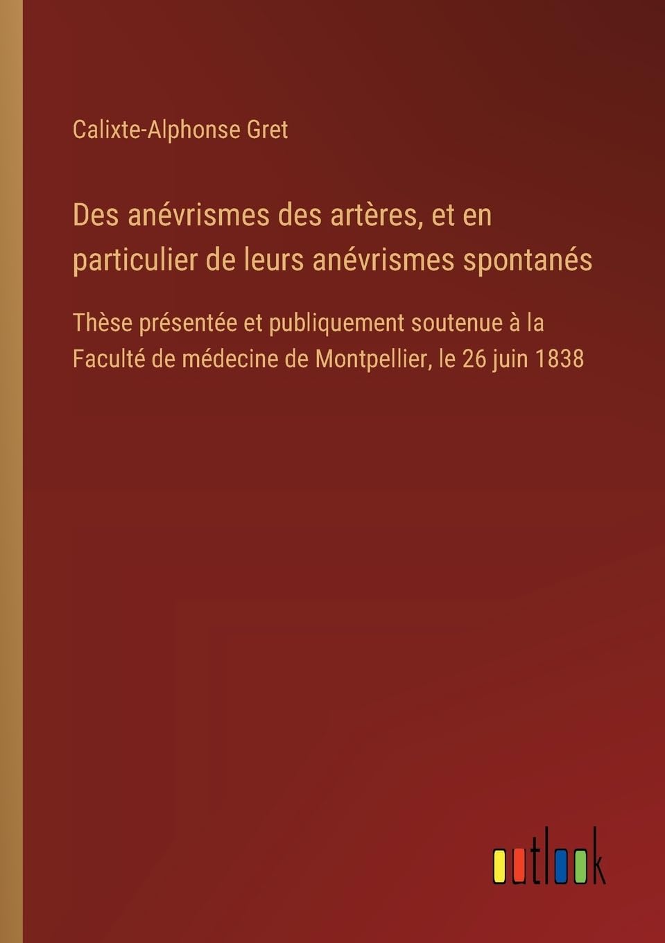 Des anévrismes des artères, et en particulier de leurs anévrismes spontanés Classics