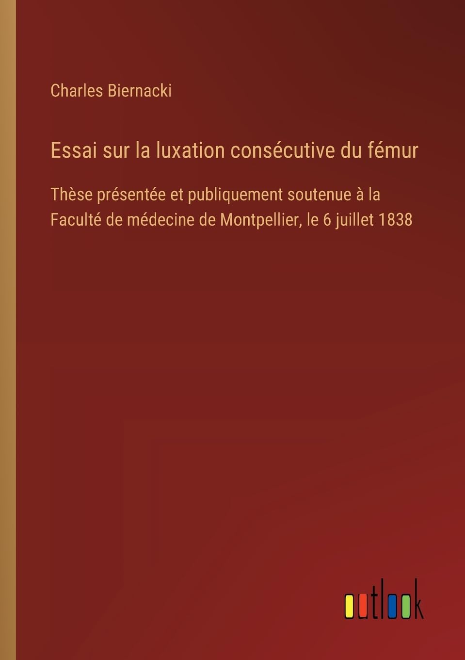 Essai sur la luxation consécutive du fémur Classics