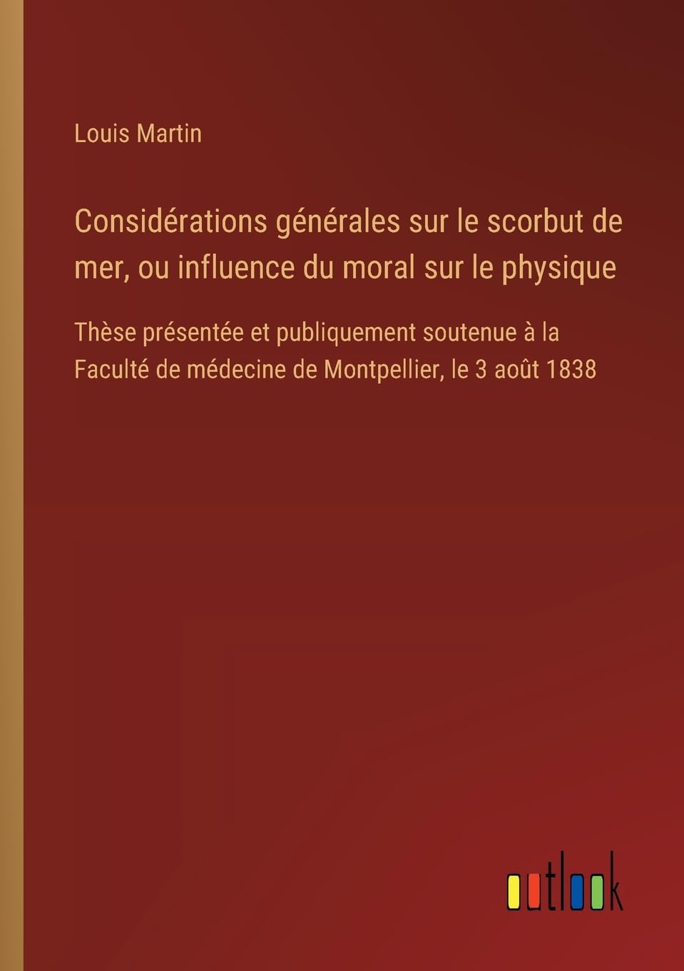 Considérations générales sur le scorbut de mer, ou influence du moral sur le physique Classics