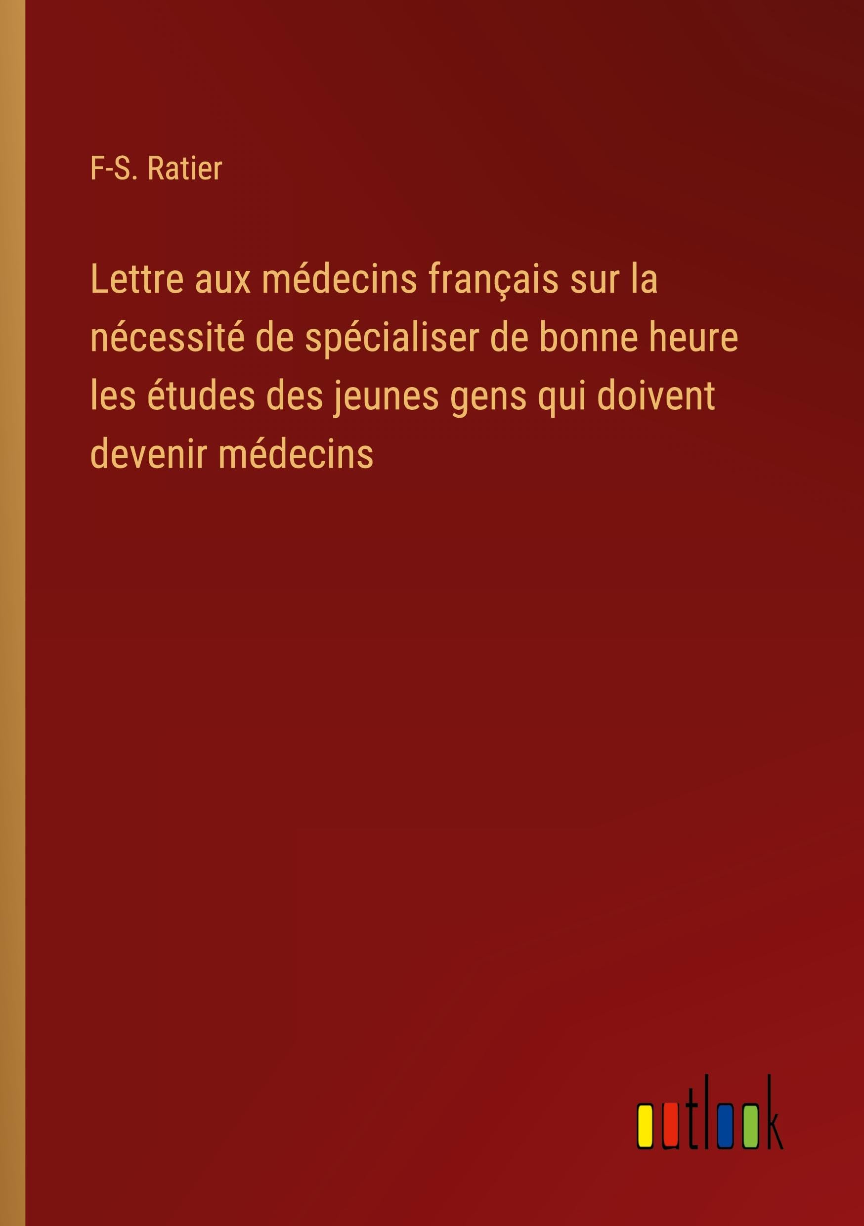 Lettre aux médecins français sur la nécessité de spécialiser de bonne heure les études des jeunes gens qui doivent devenir médecins Classics