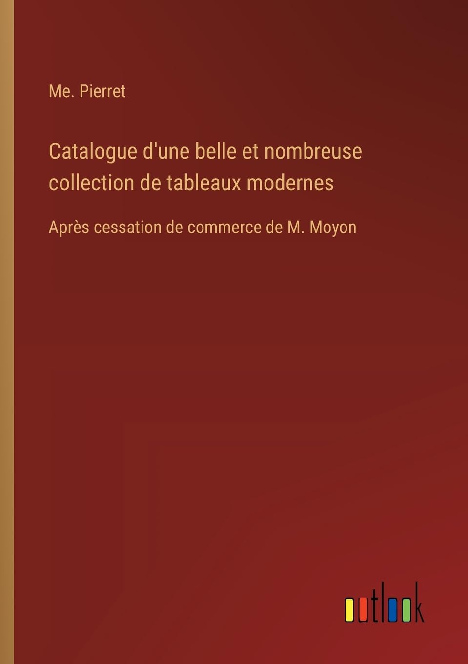 Catalogue d'une belle et nombreuse collection de tableaux modernes Classics