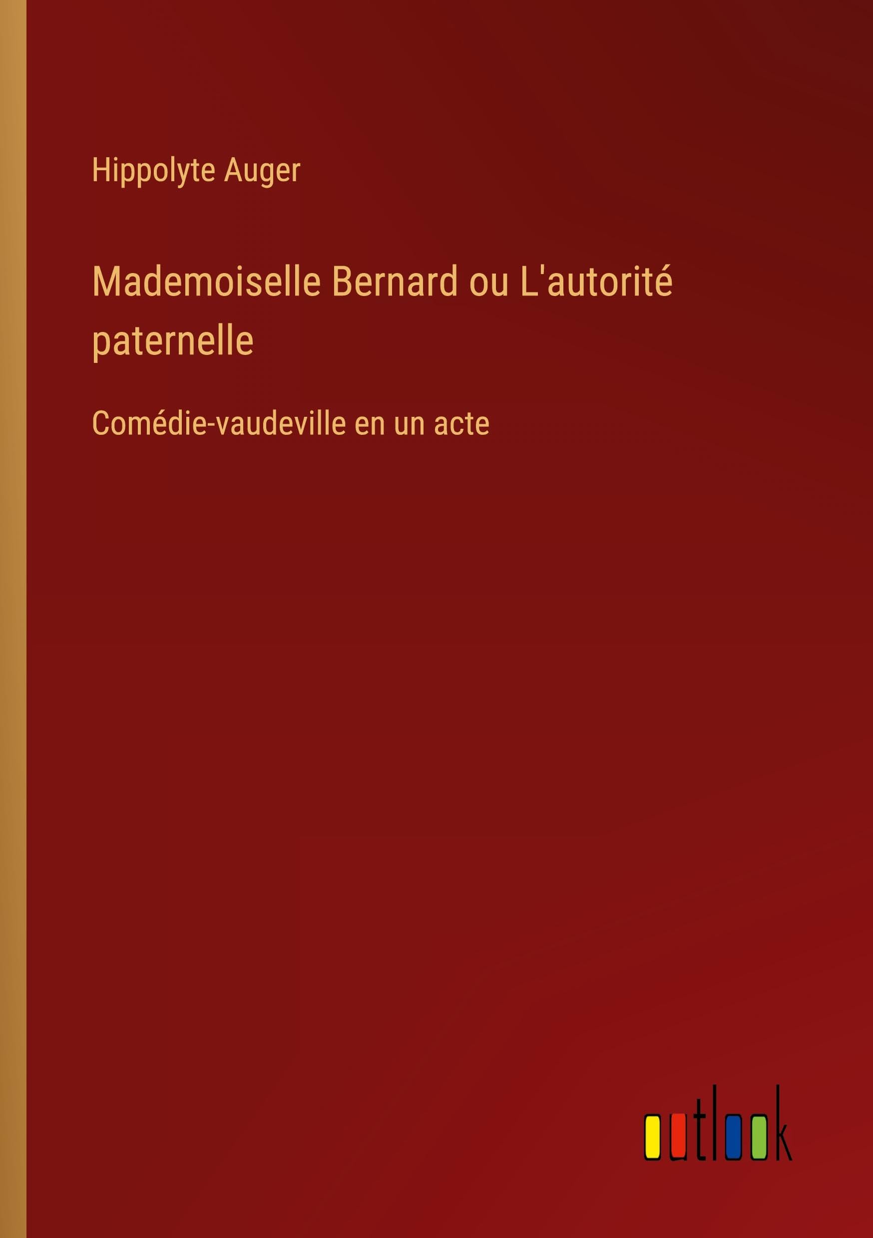 Mademoiselle Bernard ou L'autorité paternelle Classics