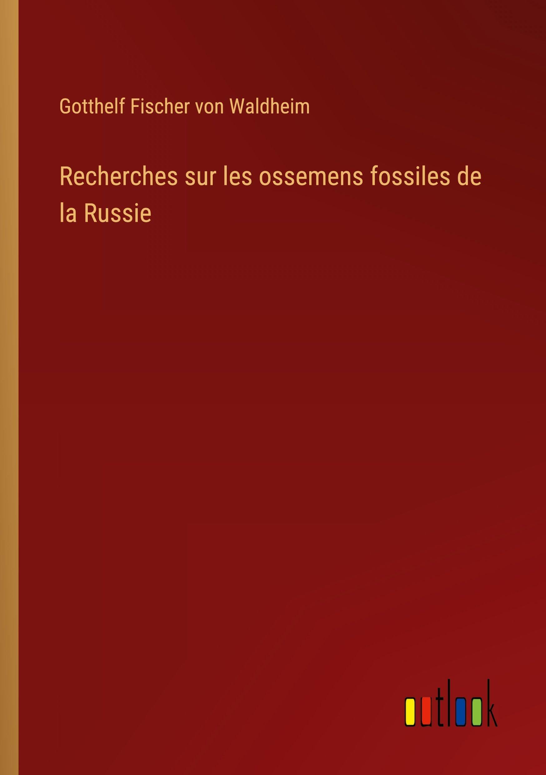 Recherches sur les ossemens fossiles de la Russie Classics