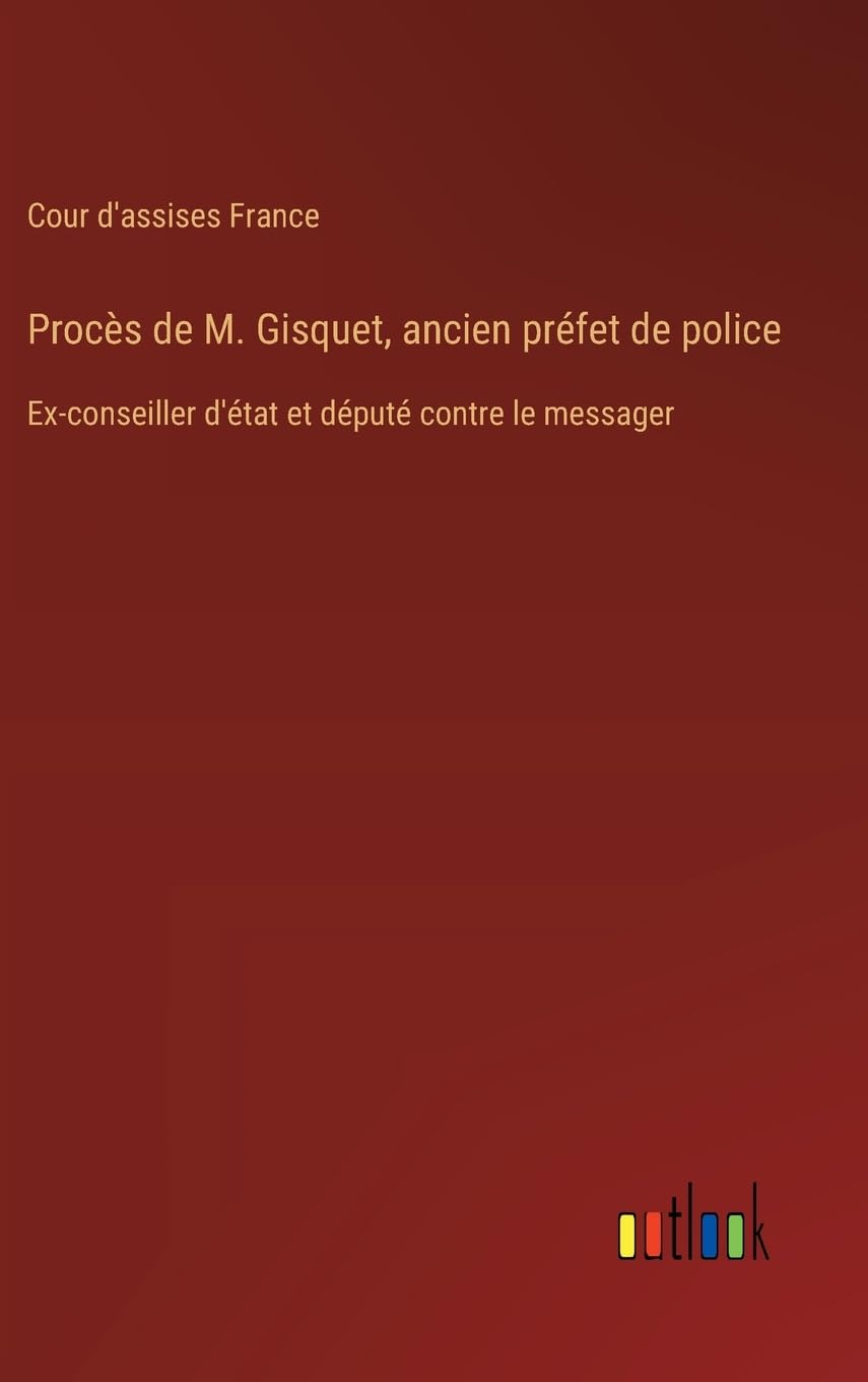 Procès de M. Gisquet, ancien préfet de police Classics