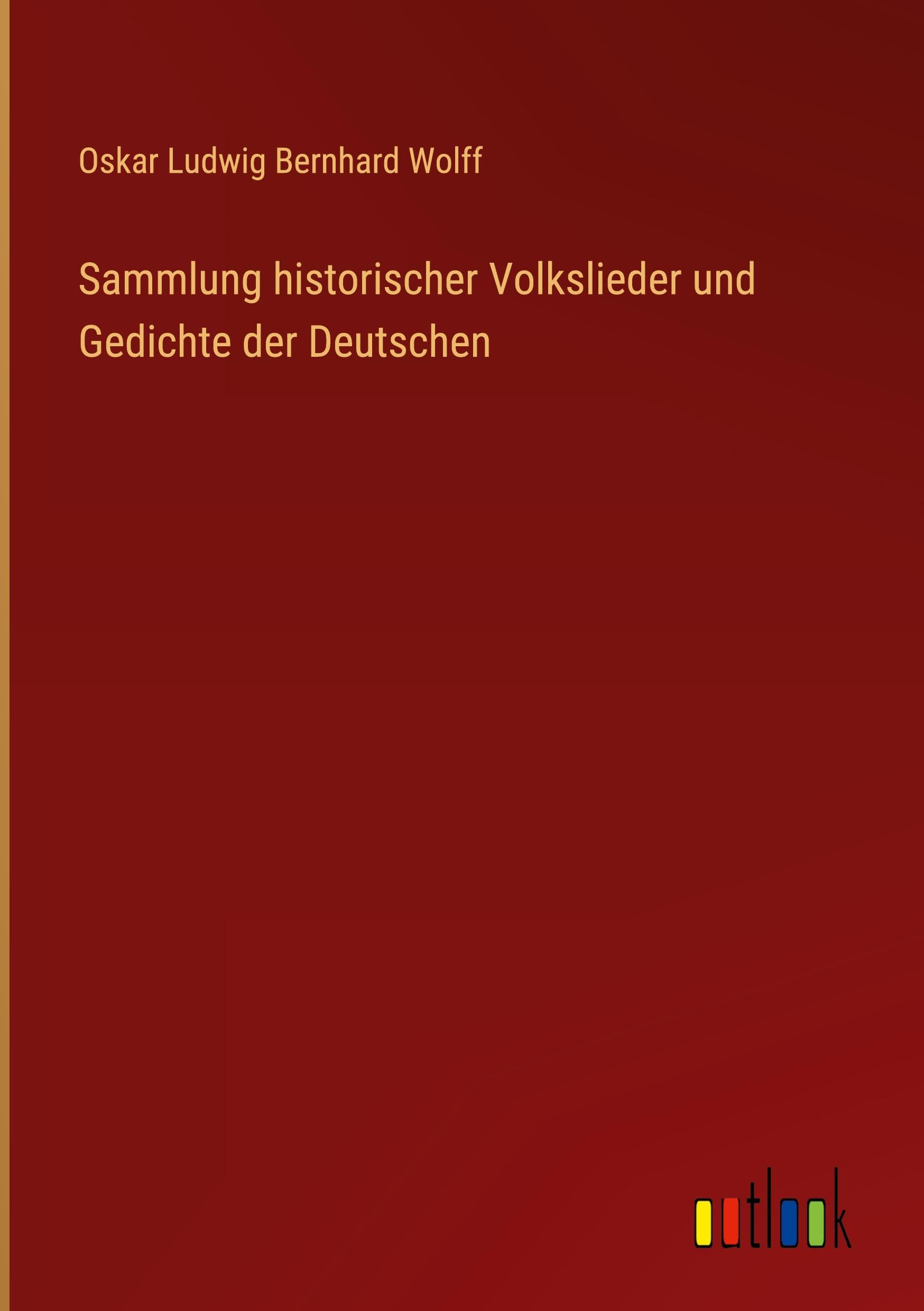Sammlung historischer Volkslieder und Gedichte der Deutschen Classics