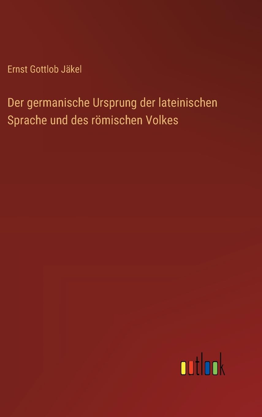 Der germanische Ursprung der lateinischen Sprache und des römischen Volkes Contemporary literature