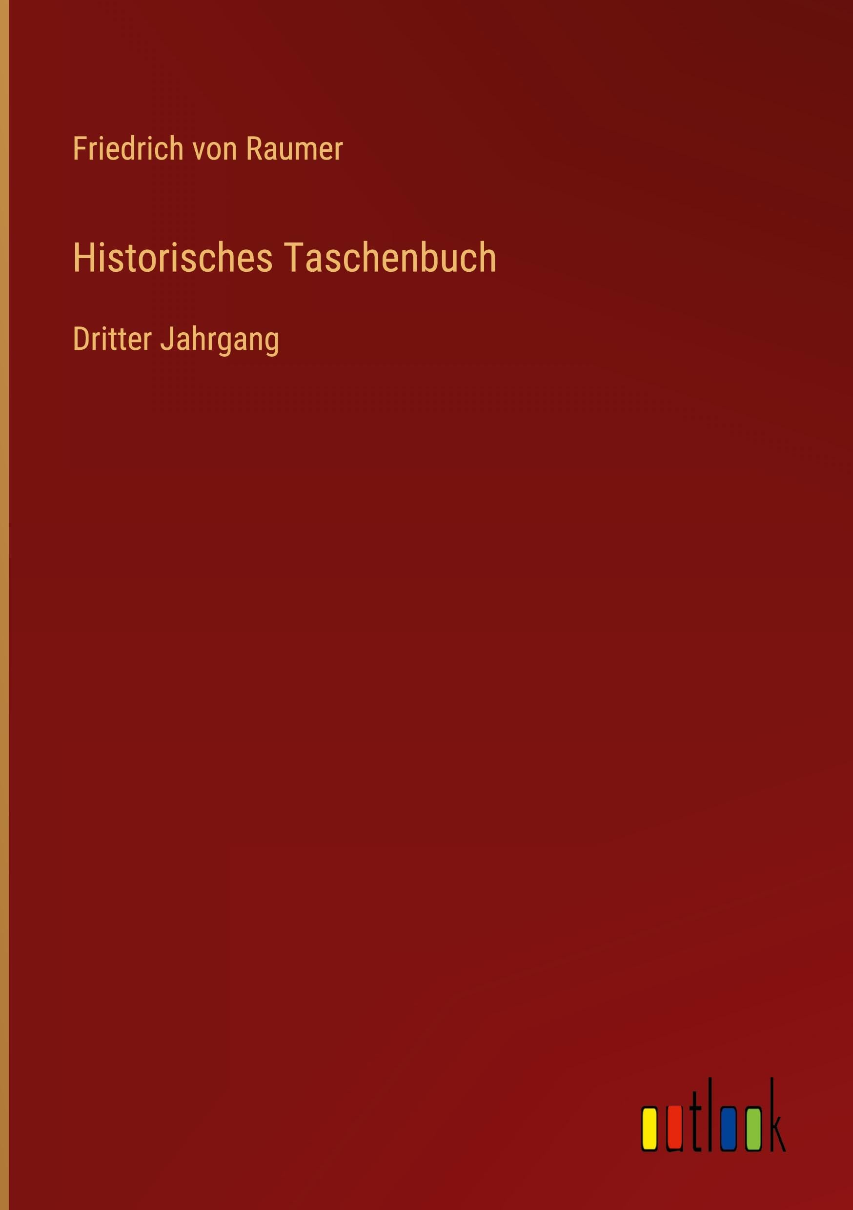 Historisches Taschenbuch: Dritter Jahrgang Classics