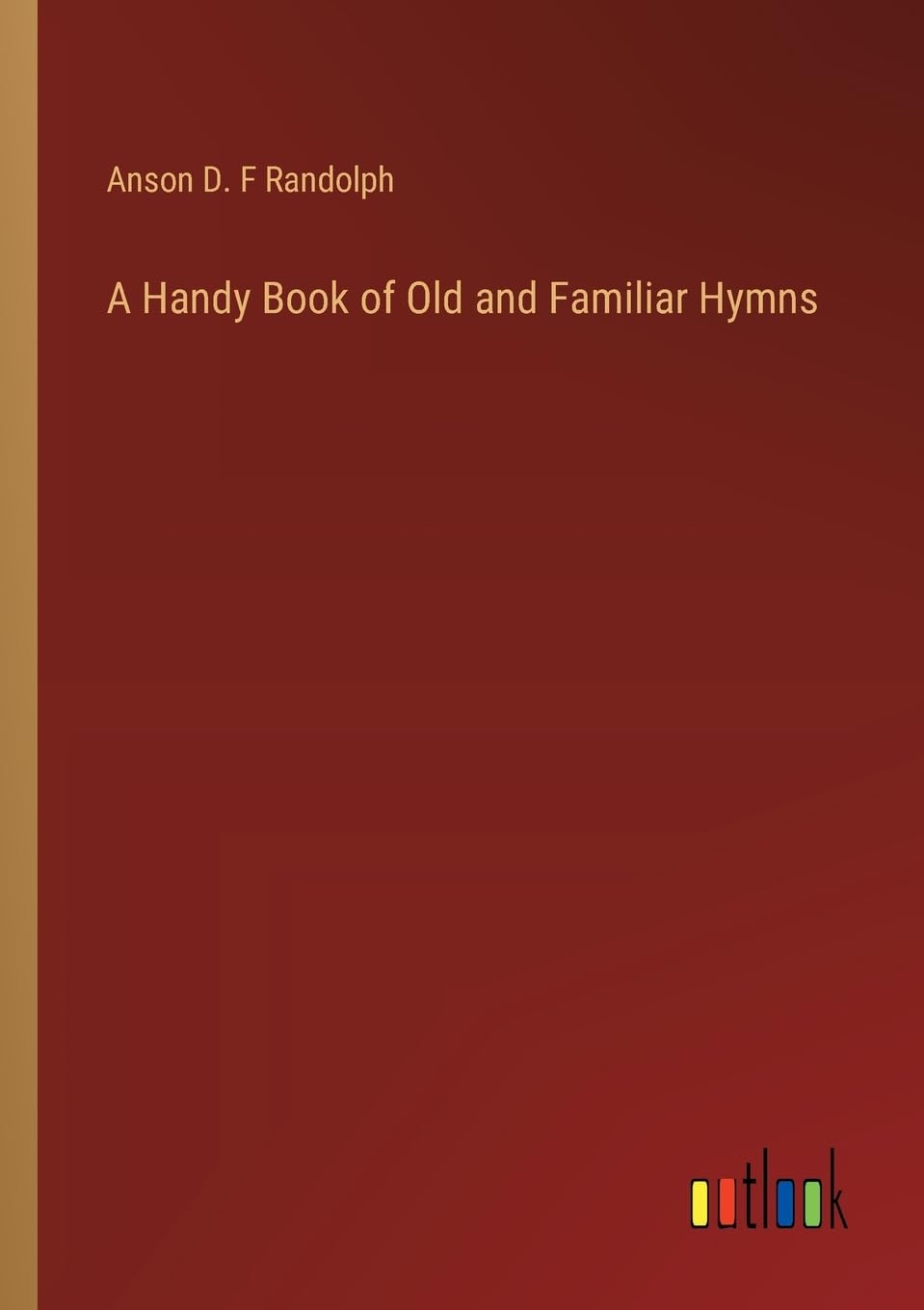 A Handy Book of Old and Familiar Hymns Contemporary literature