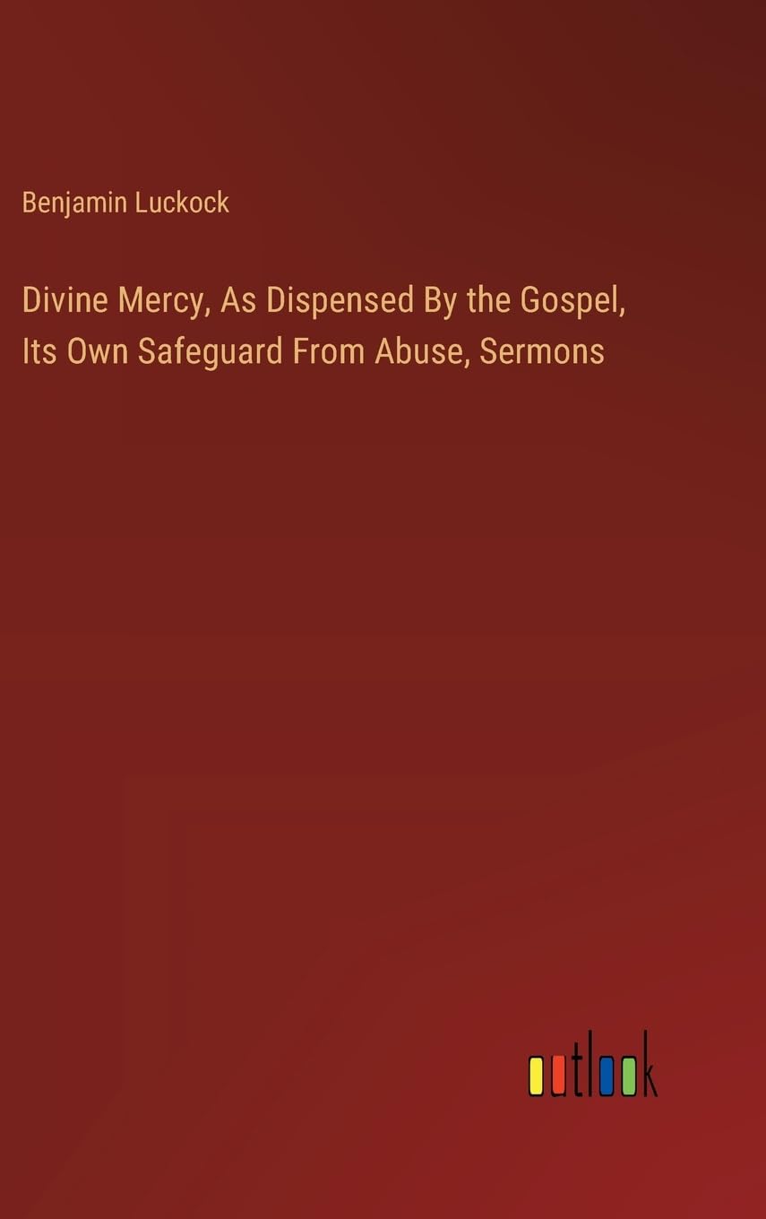 Divine Mercy, As Dispensed By the Gospel, Its Own Safeguard From Abuse, Sermons Contemporary literature