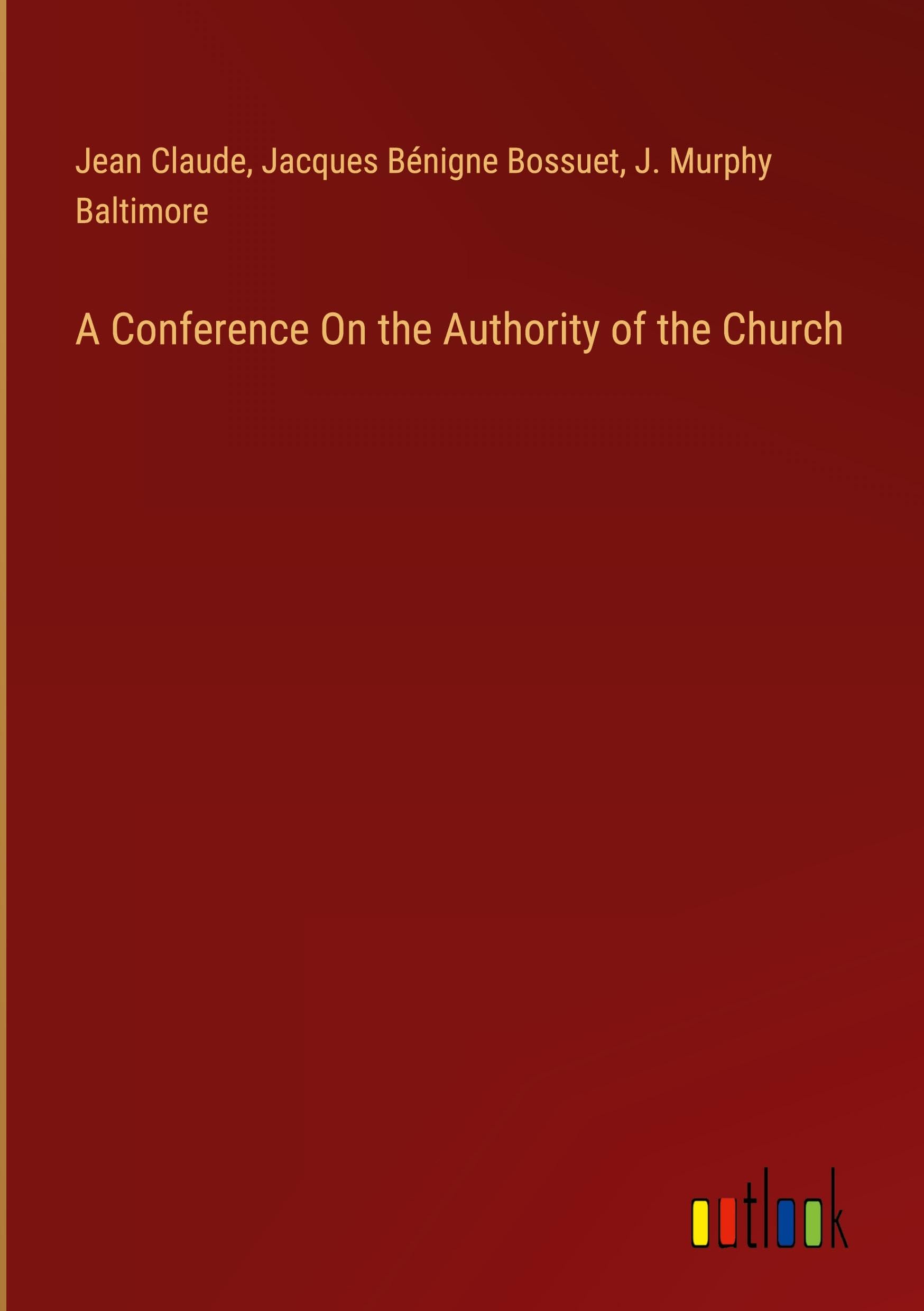 A Conference On the Authority of the Church Classics