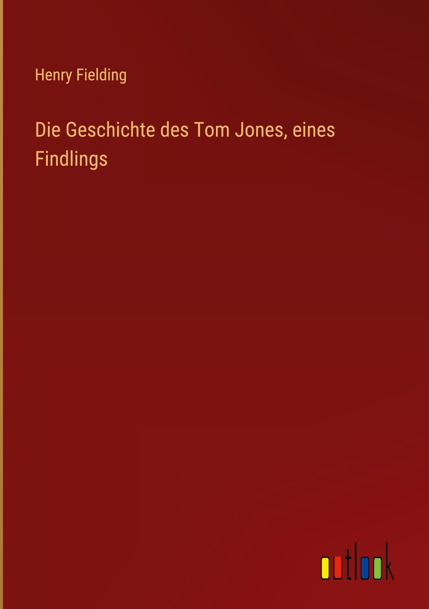 Die Geschichte des Tom Jones, eines Findlings Classics