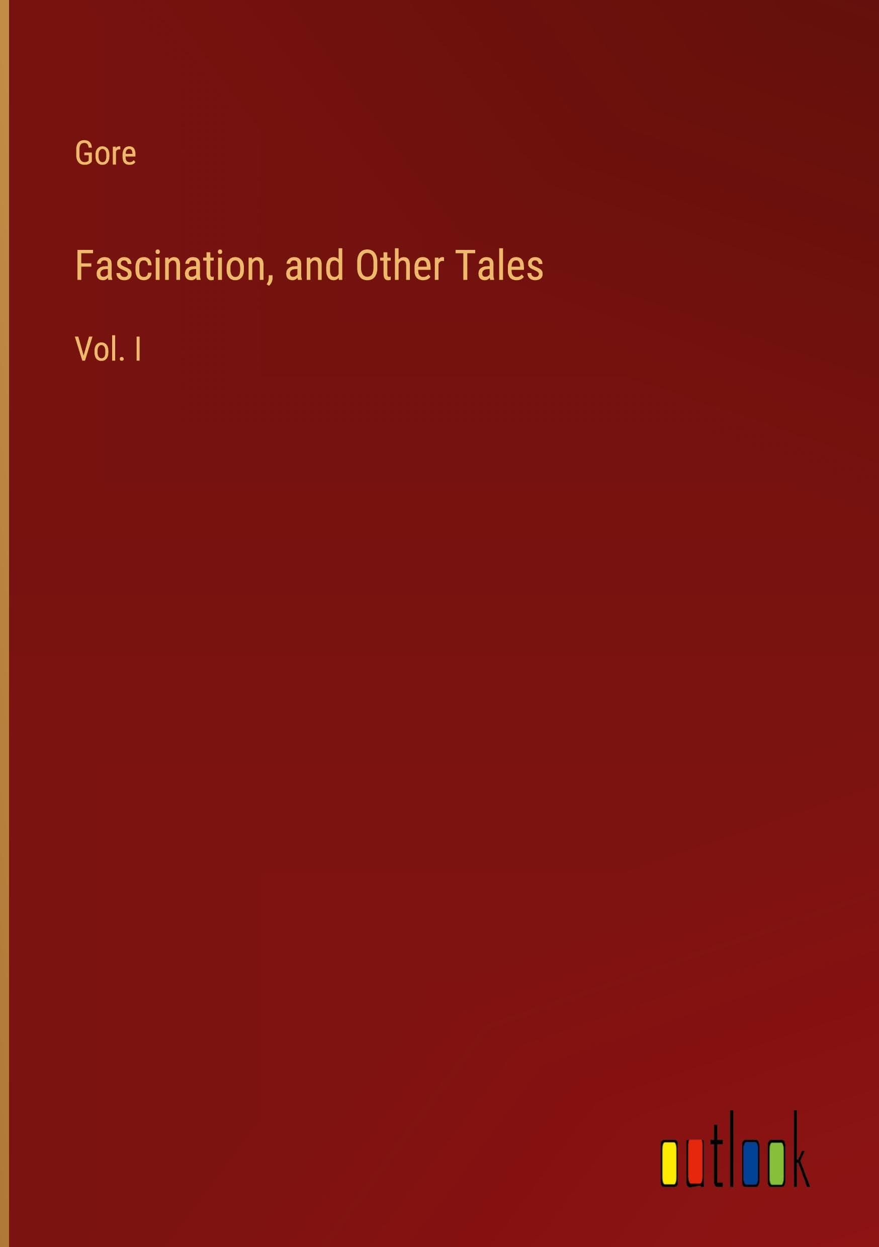 Fascination, and Other Tales: Vol. I Classics