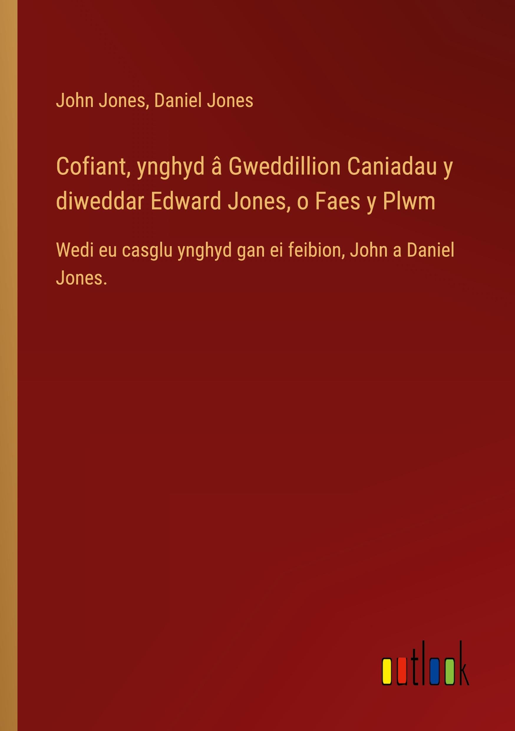 Cofiant, ynghyd â Gweddillion Caniadau y diweddar Edward Jones, o Faes y Plwm Books