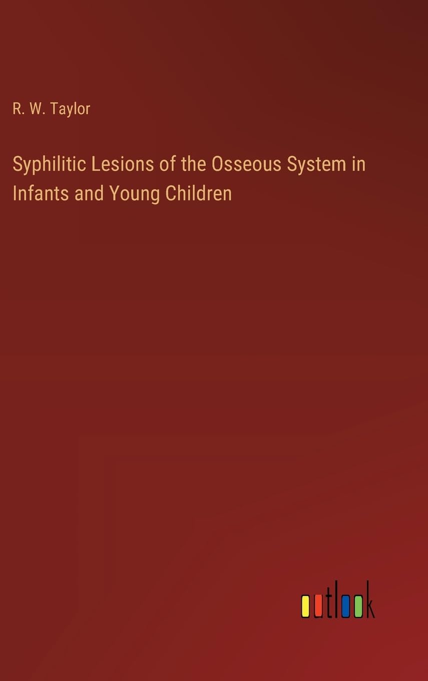 Syphilitic Lesions of the Osseous System in Infants and Young Children Contemporary literature