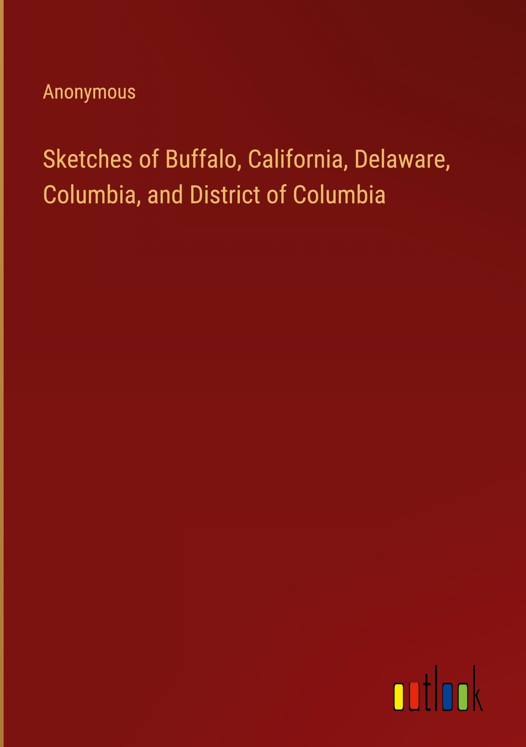 Sketches of Buffalo, California, Delaware, Columbia, and District of Columbia Classics