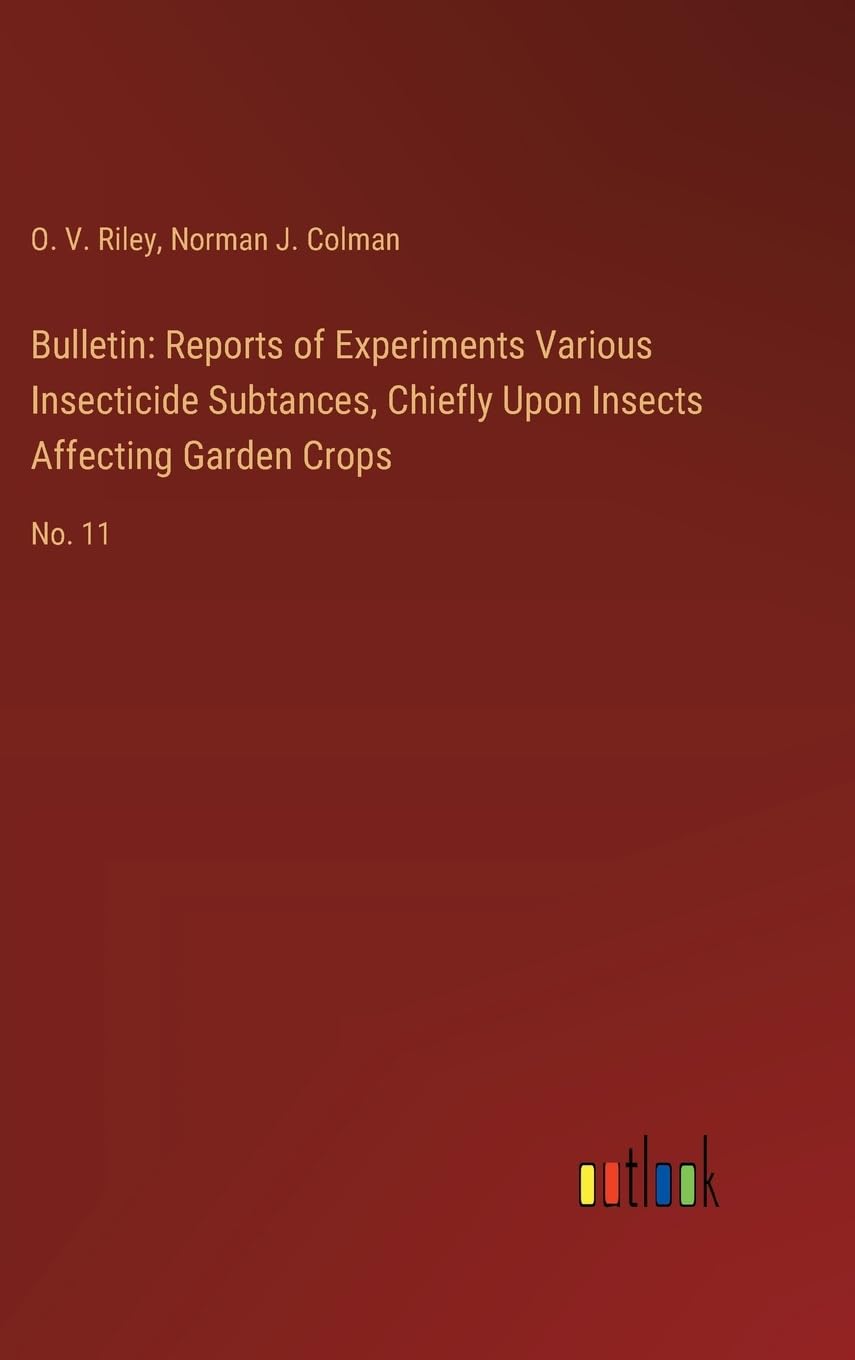 Bulletin: Reports of Experiments Various Insecticide Subtances, Chiefly Upon Insects Affecting Garden Crops: No. 11 Contemporary literature