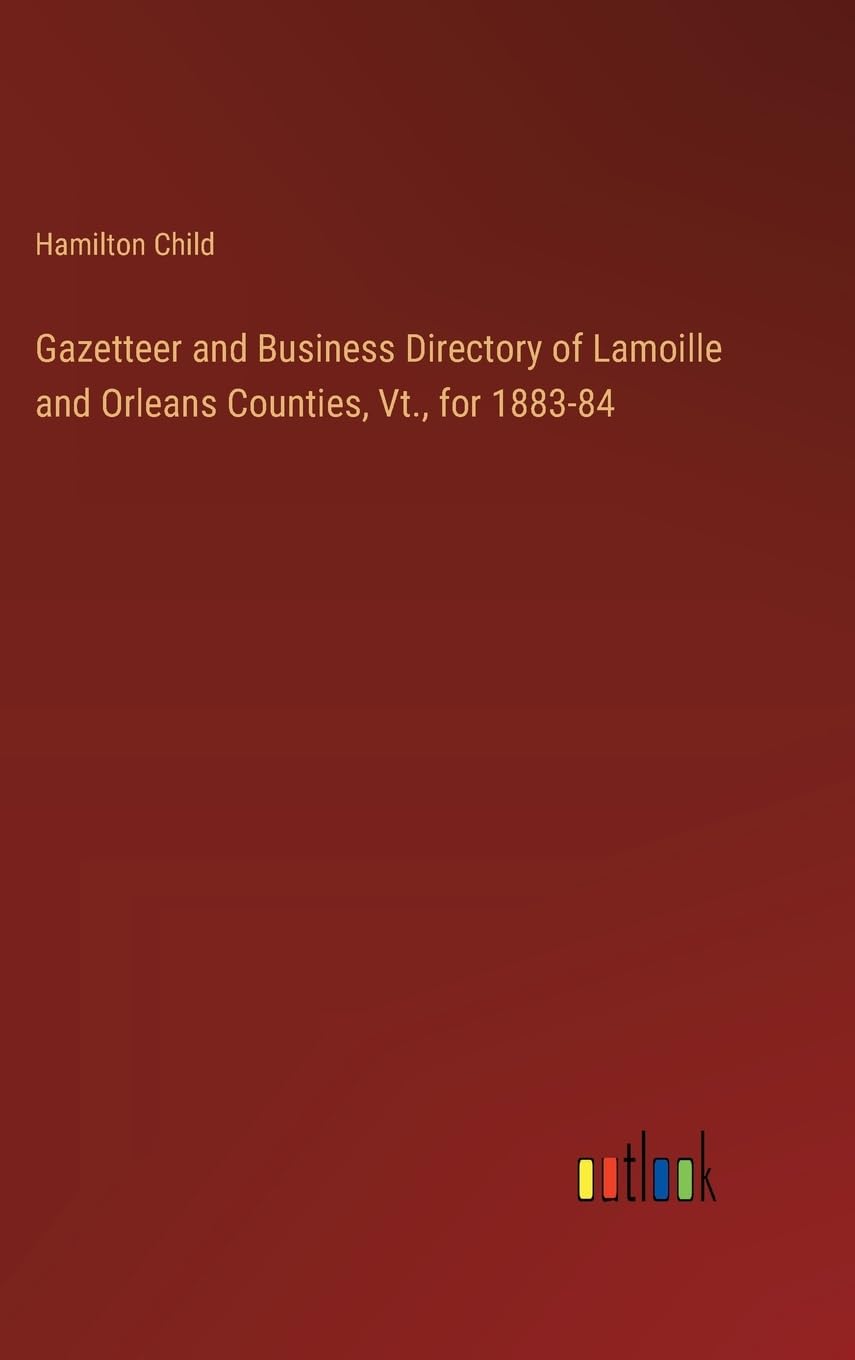 Gazetteer and Business Directory of Lamoille and Orleans Counties, Vt., for 1883-84 Contemporary literature