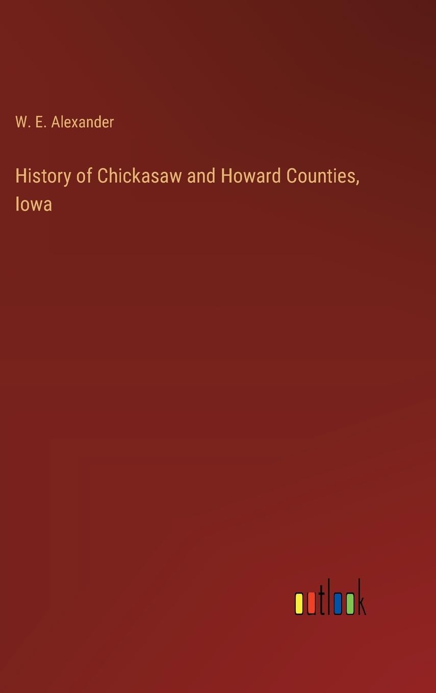 History of Chickasaw and Howard Counties, Iowa book