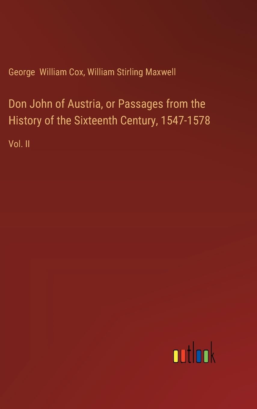 Don John of Austria, or Passages from the History of the Sixteenth Century, 1547-1578: Vol. II Contemporary literature Books