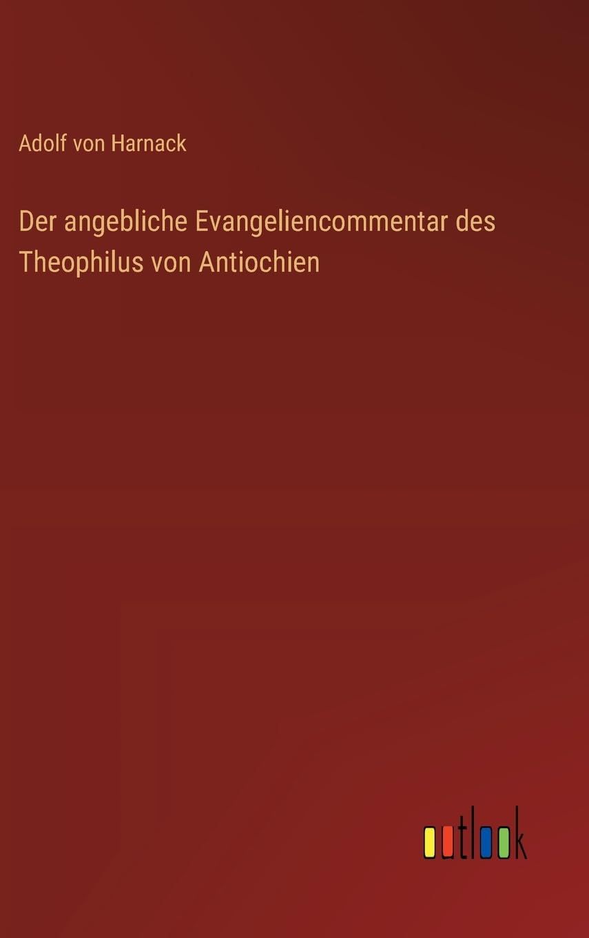 Der angebliche Evangeliencommentar des Theophilus von Antiochien Contemporary literature