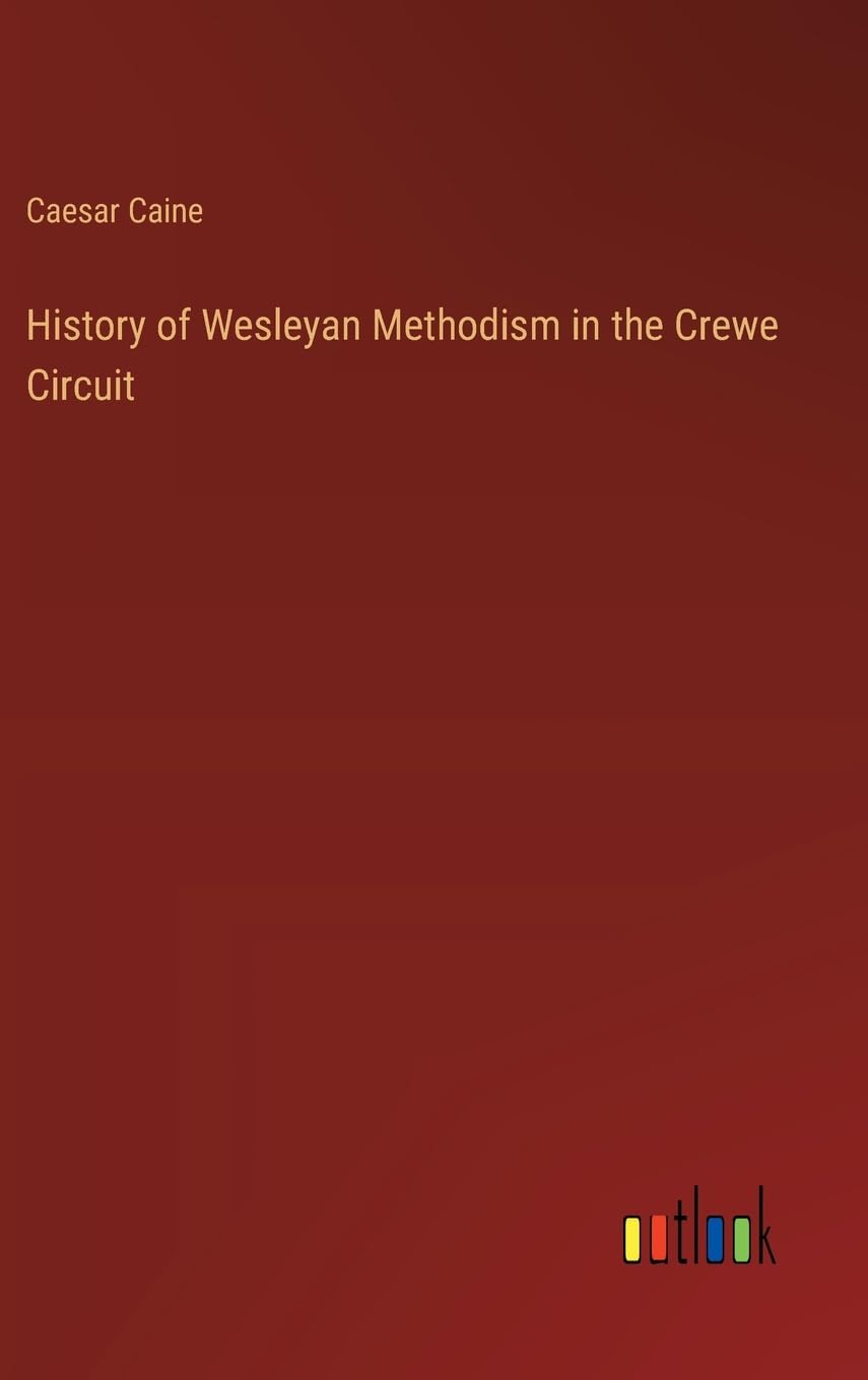 History of Wesleyan Methodism in the Crewe Circuit Contemporary literature