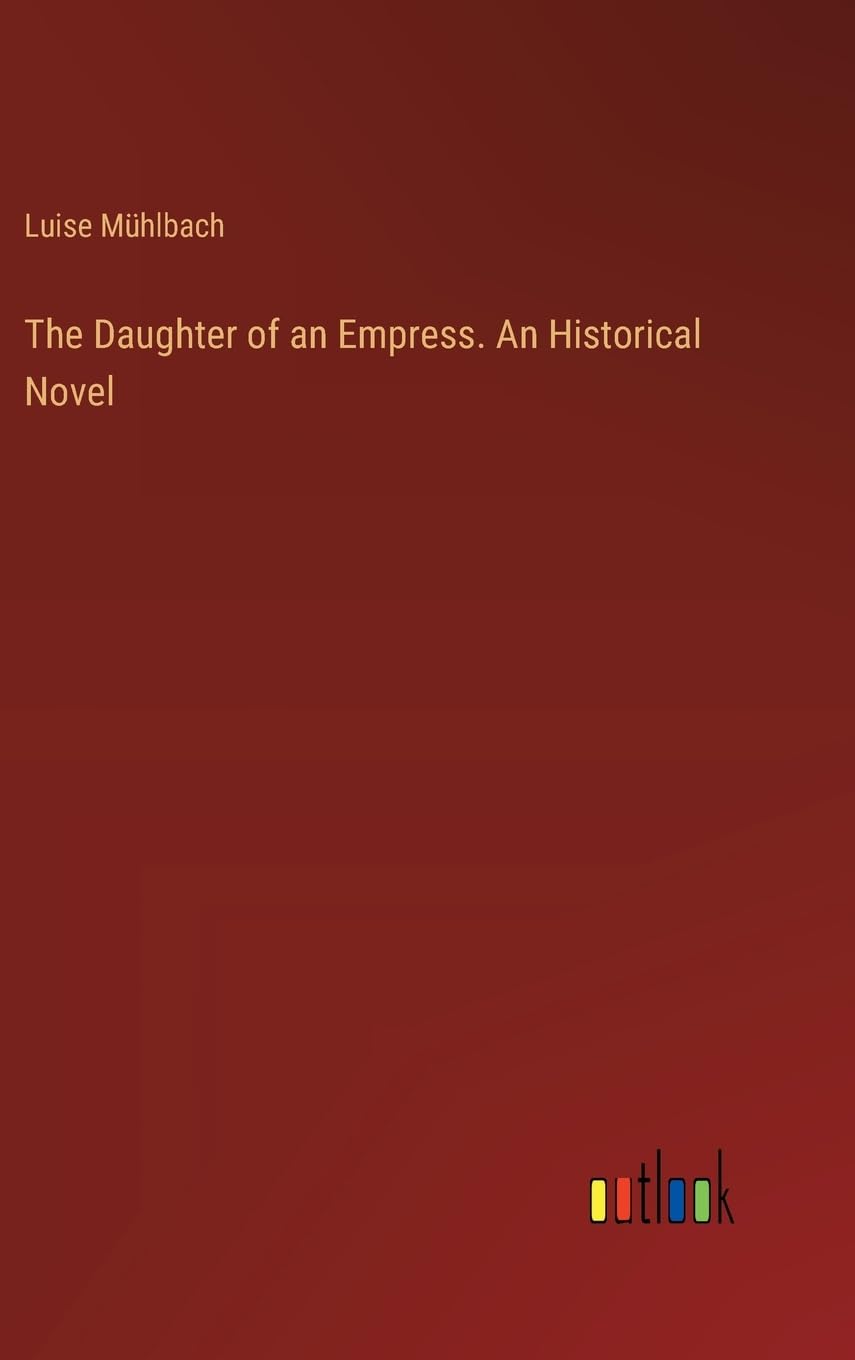 The Daughter of an Empress. An Historical Novel Contemporary literature