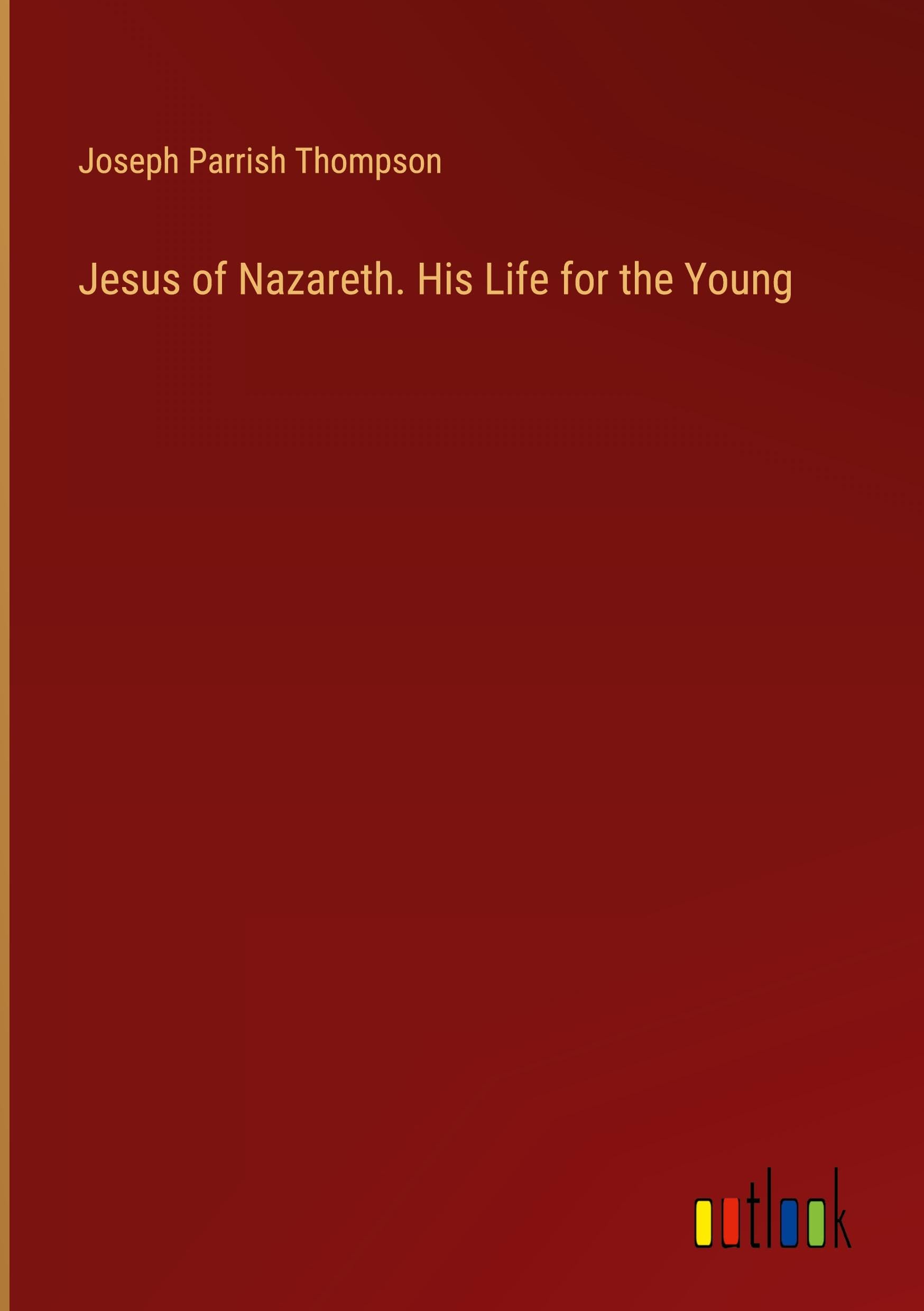 Jesus of Nazareth. His Life for the Young Books