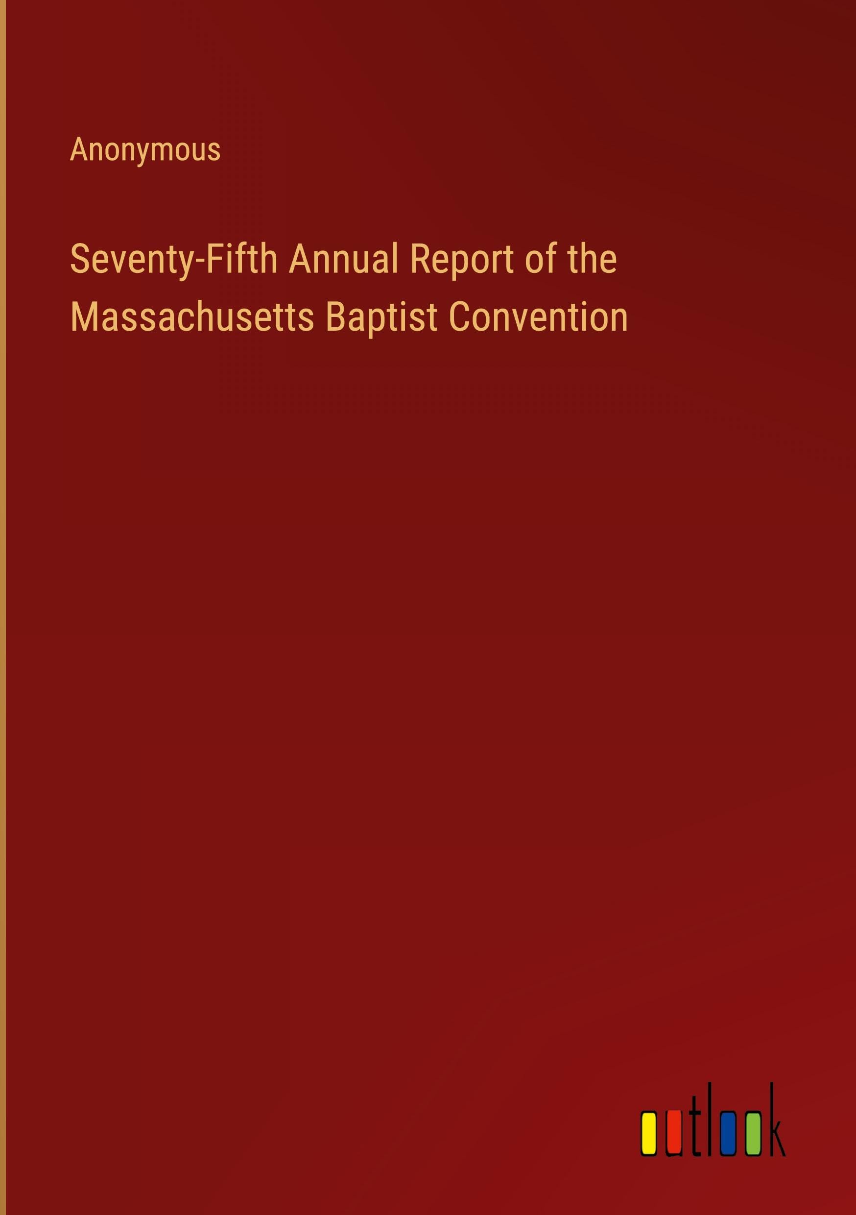Seventy-Fifth Annual Report of the Massachusetts Baptist Convention Books