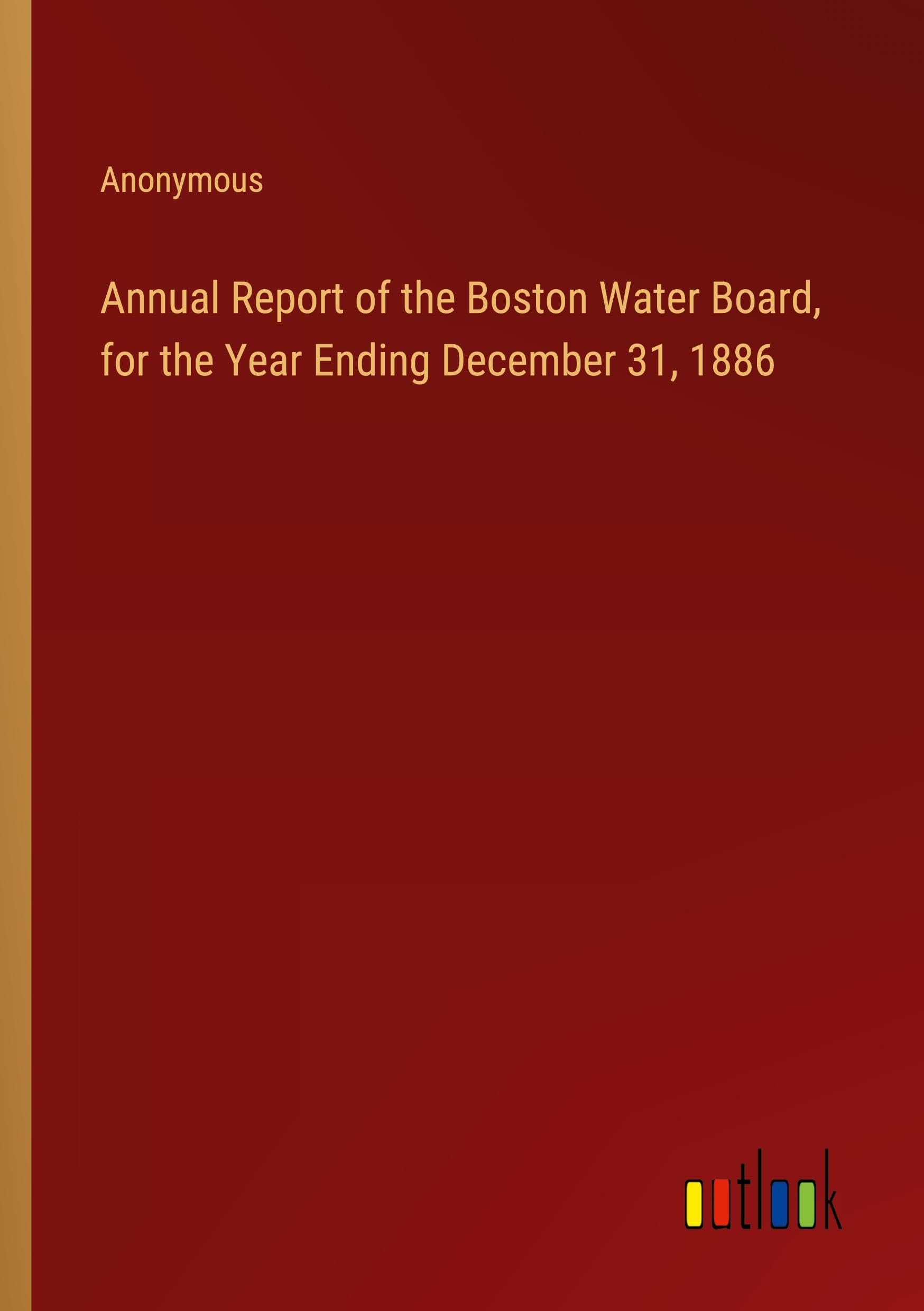 Annual Report of the Boston Water Board, for the Year Ending December 31, 1886 Books