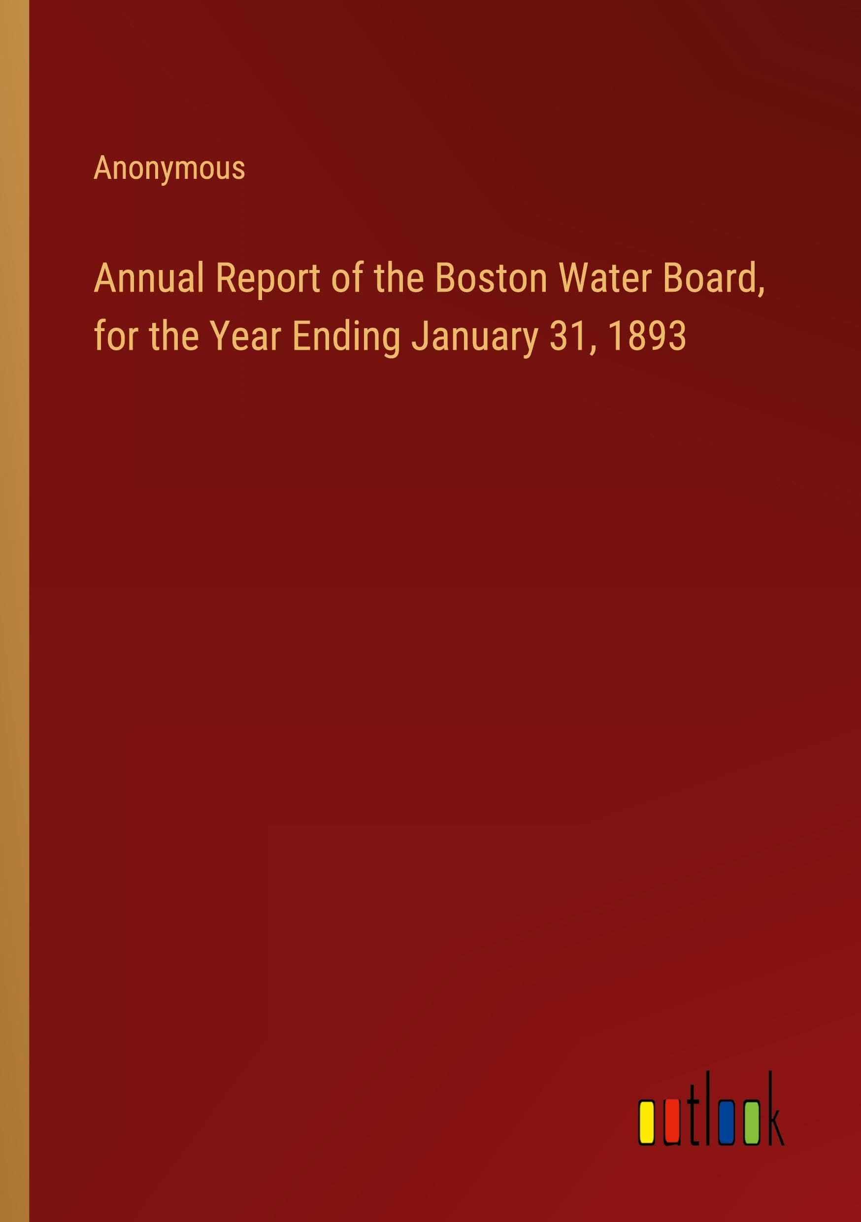 Annual Report of the Boston Water Board, for the Year Ending January 31, 1893 Books