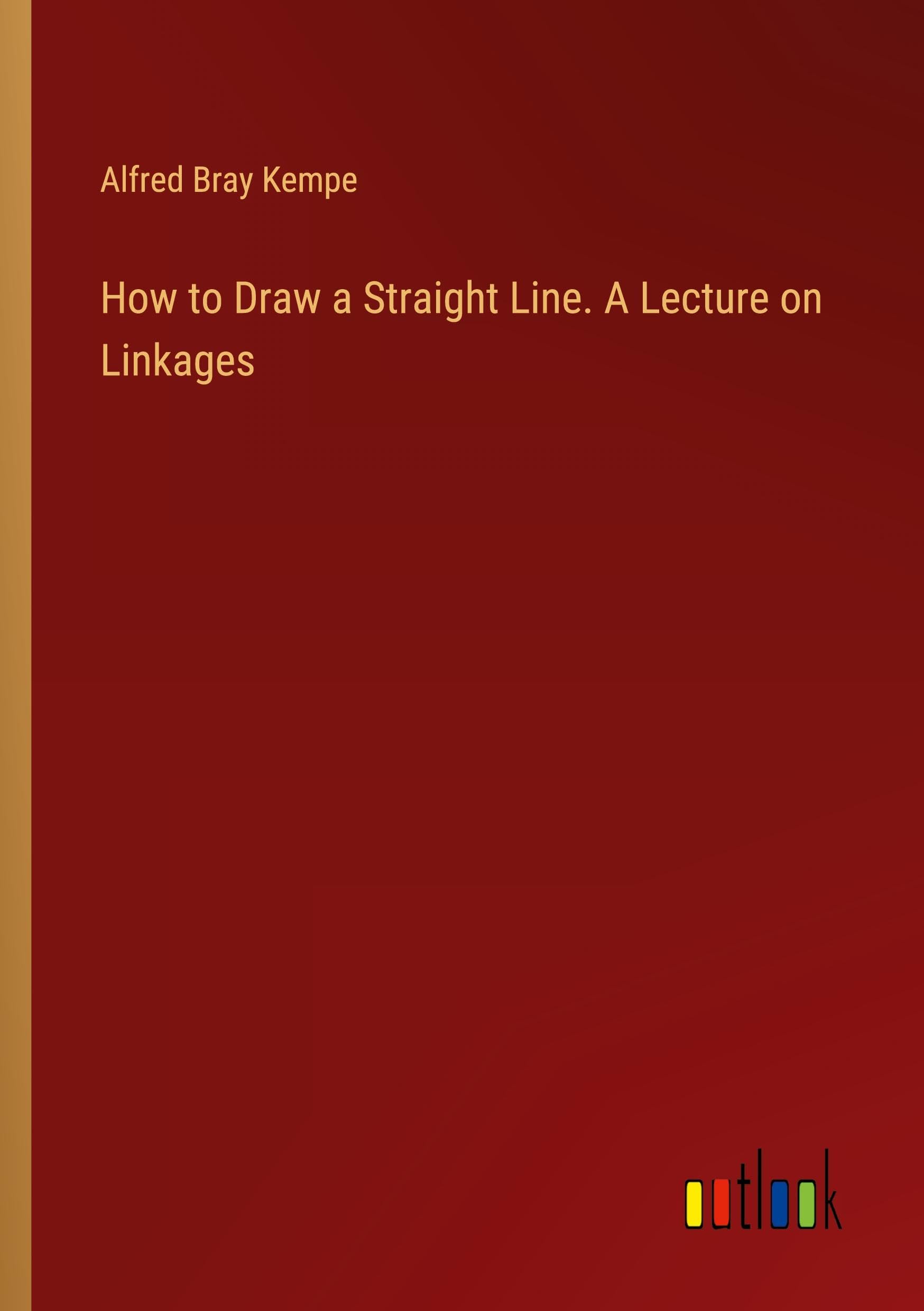 How to Draw a Straight Line. A Lecture on Linkages Classics