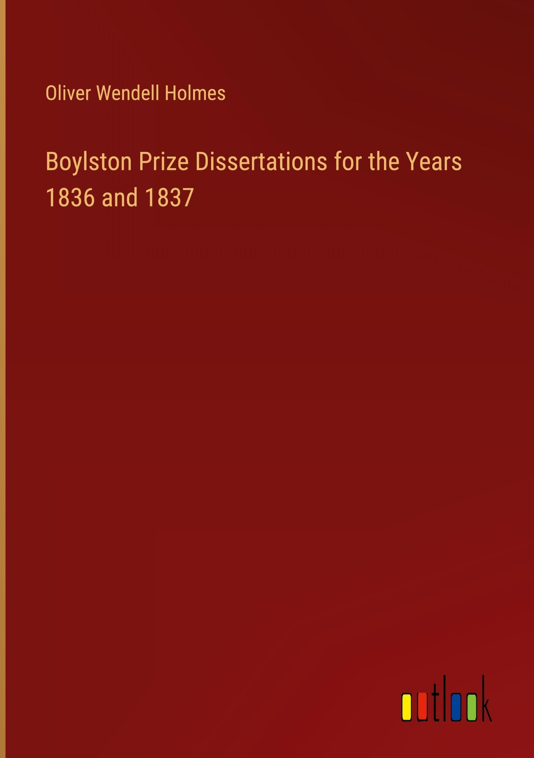 Boylston Prize Dissertations for the Years 1836 and 1837 Classics