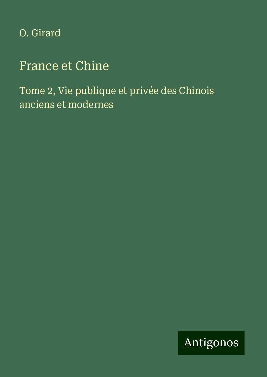 France et Chine: Tome 2, Vie publique et privée des Chinois anciens et modernes Books