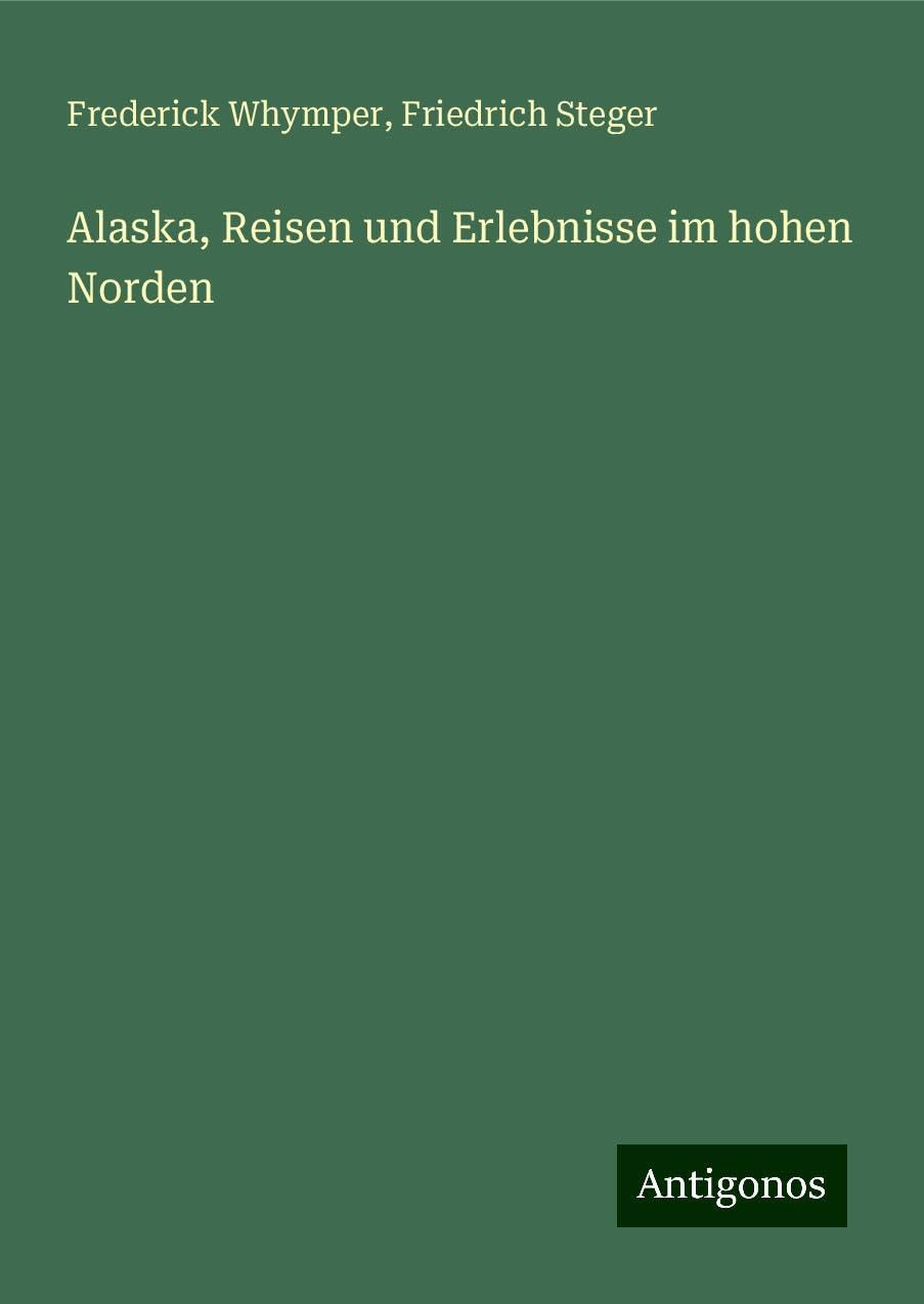 Alaska, Reisen und Erlebnisse im hohen Norden Books