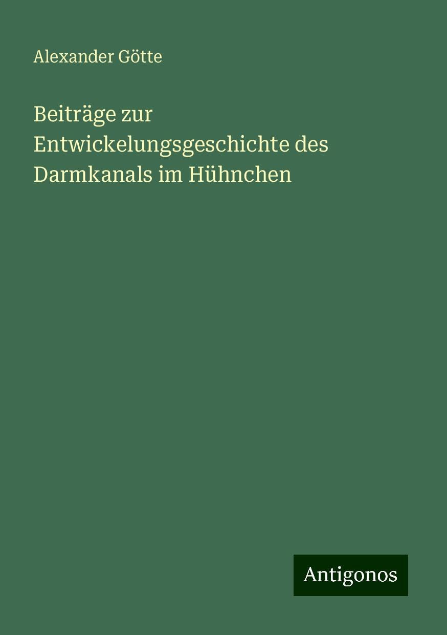 Beiträge zur Entwickelungsgeschichte des Darmkanals im Hühnchen Books