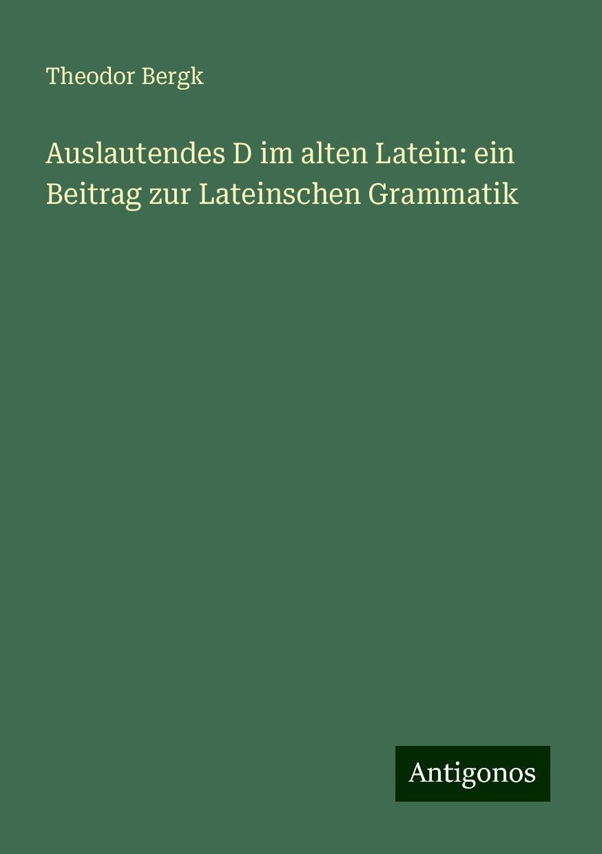 Auslautendes D im alten Latein: ein Beitrag zur Lateinschen Grammatik Books