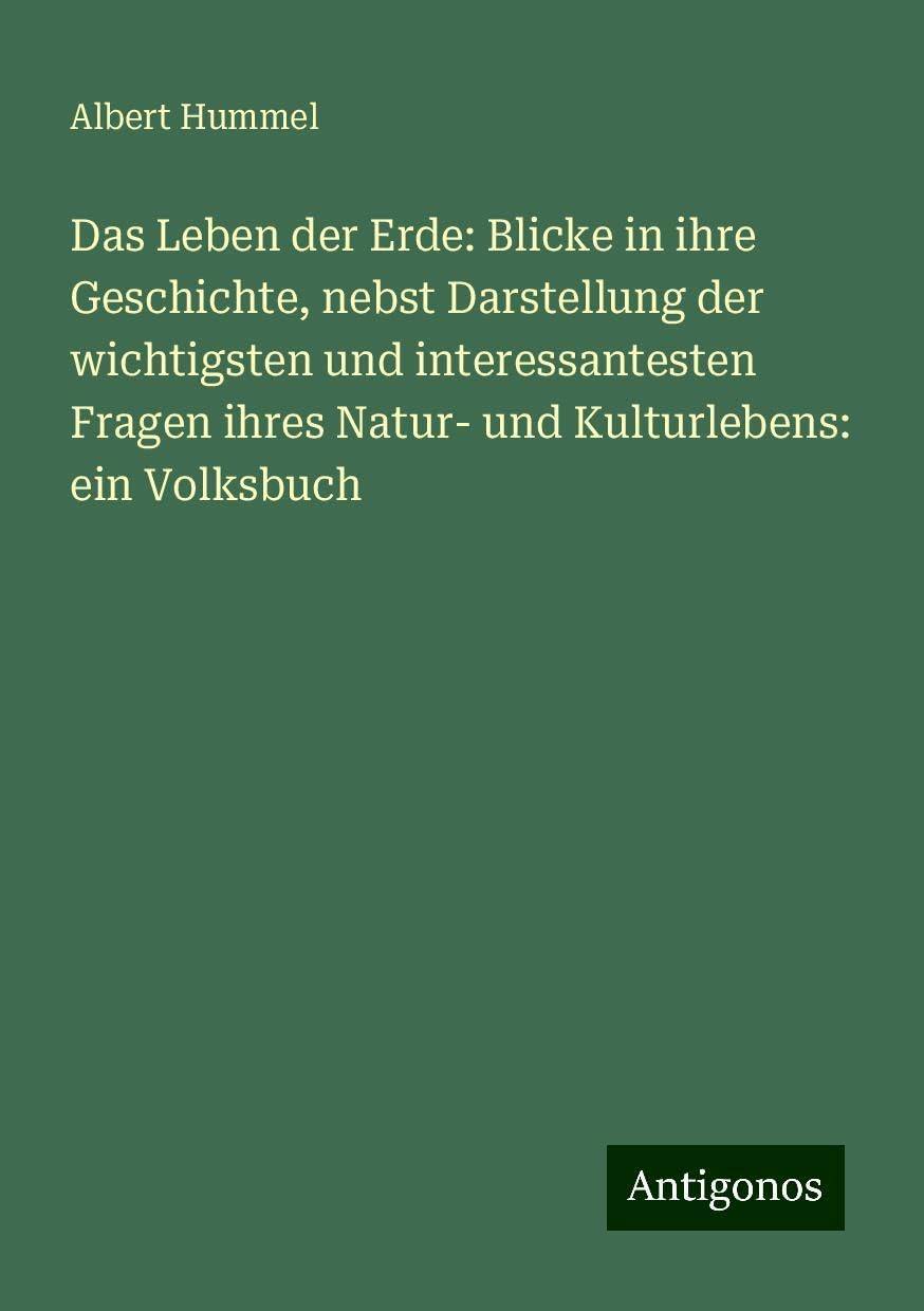 Das Leben der Erde: Blicke in ihre Geschichte, nebst Darstellung der wichtigsten und interessantesten Fragen ihres Natur- und Kulturlebens: ein Volksbuch Books