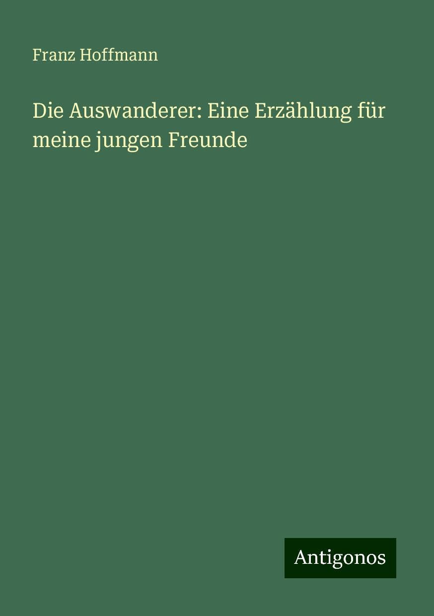 Die Auswanderer: Eine Erzählung für meine jungen Freunde Books
