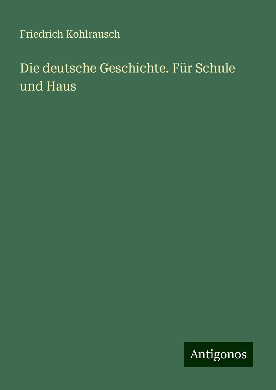 Die deutsche Geschichte. Für Schule und Haus Books